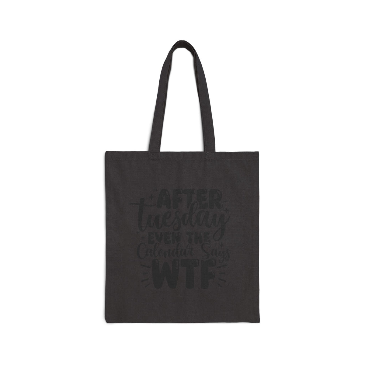 Tote Bag — "After Tuesday Even the Calendar Says WTF" Funny Canvas Tote