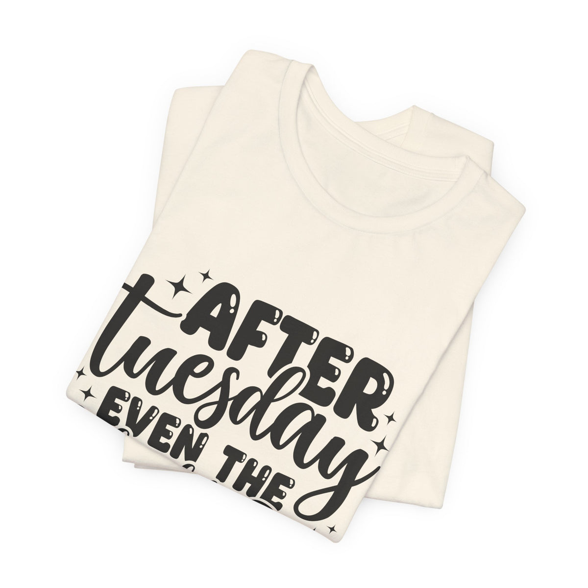 T-Shirt — “After Tuesday Even The Calendar Says WTF” Funny Graphic Tee