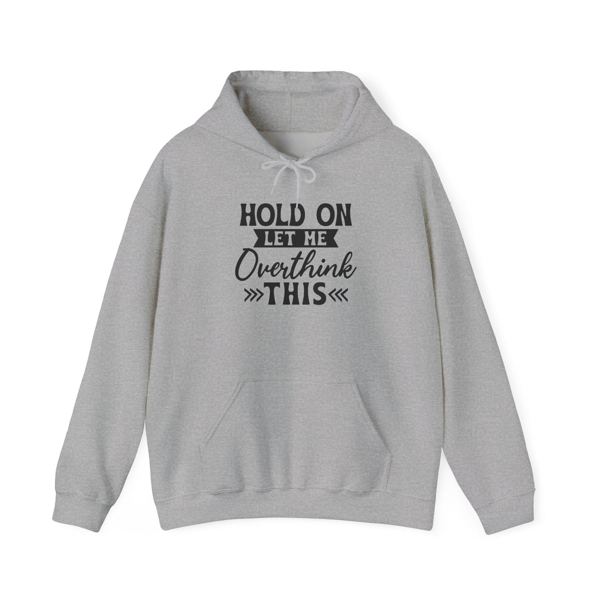 Hoodie — "Hold On Let Me Overthink This" Graphic Pullover