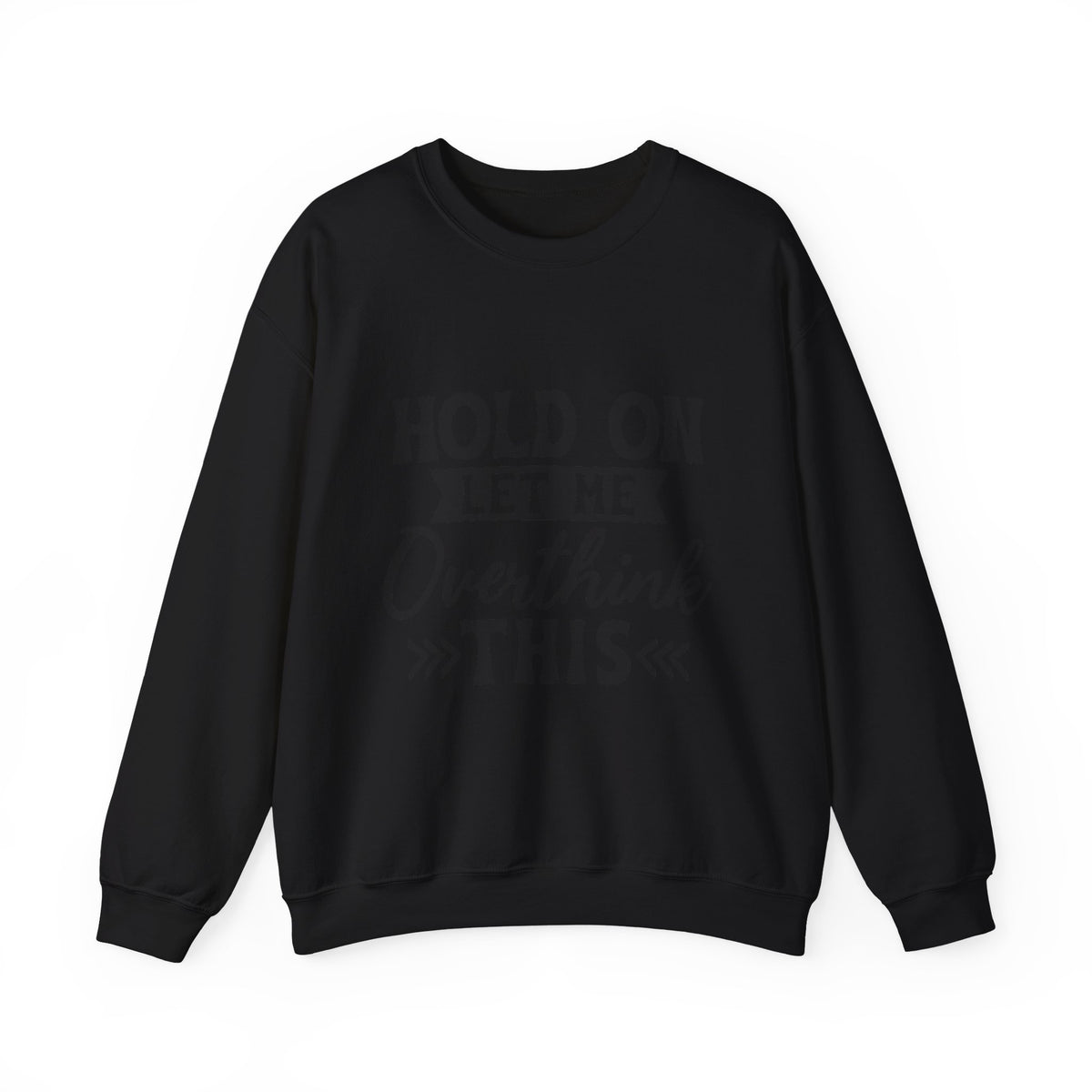 Hold On Let Me Overthink This Sweatshirt