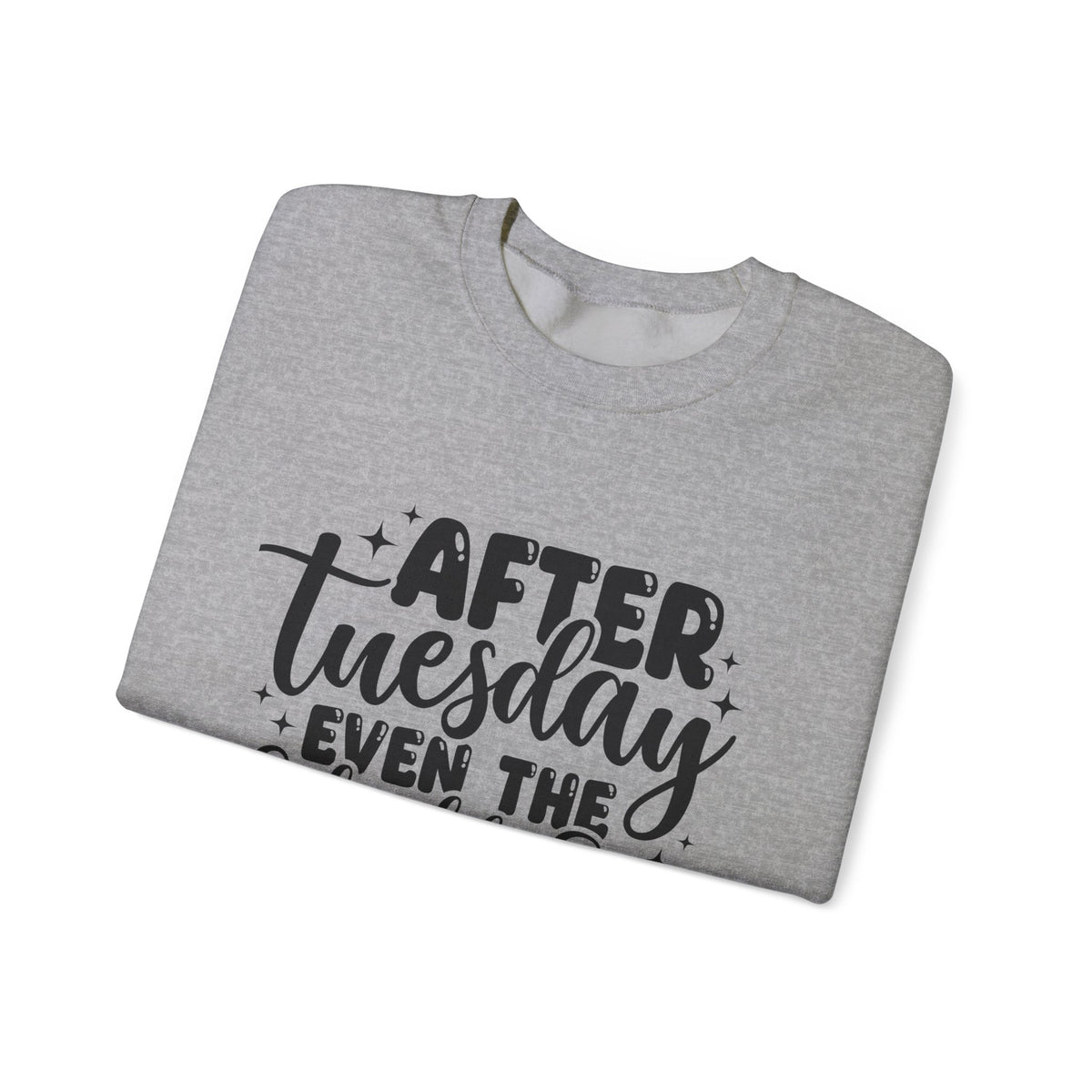 Crewneck Sweatshirt — “After Tuesday Even the Calendar Says WTF” Graphic