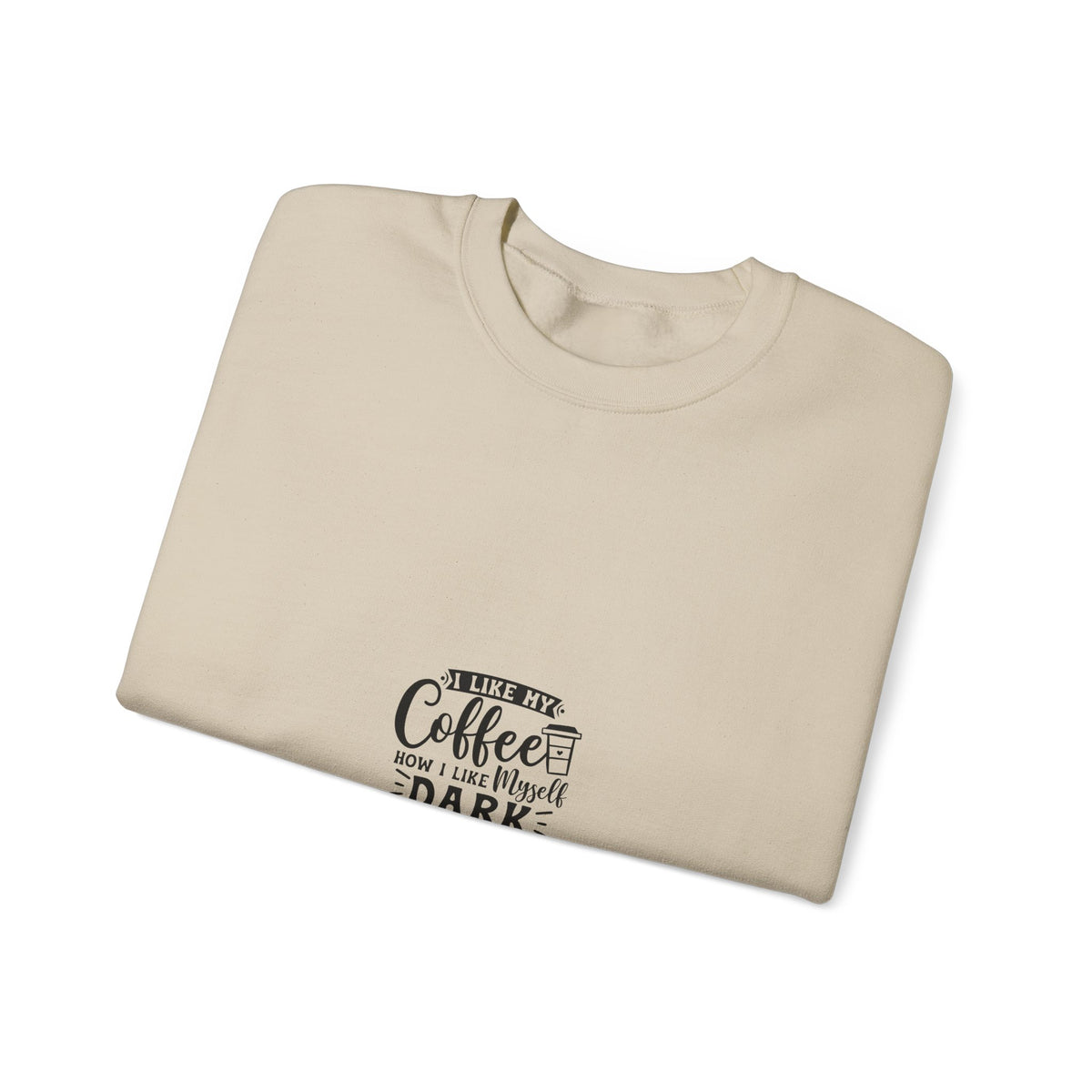Crewneck Sweatshirt - "Give Me Coffee Dark, Bitter, And Too Hot For You" Minimal Coffee Lover Pullover