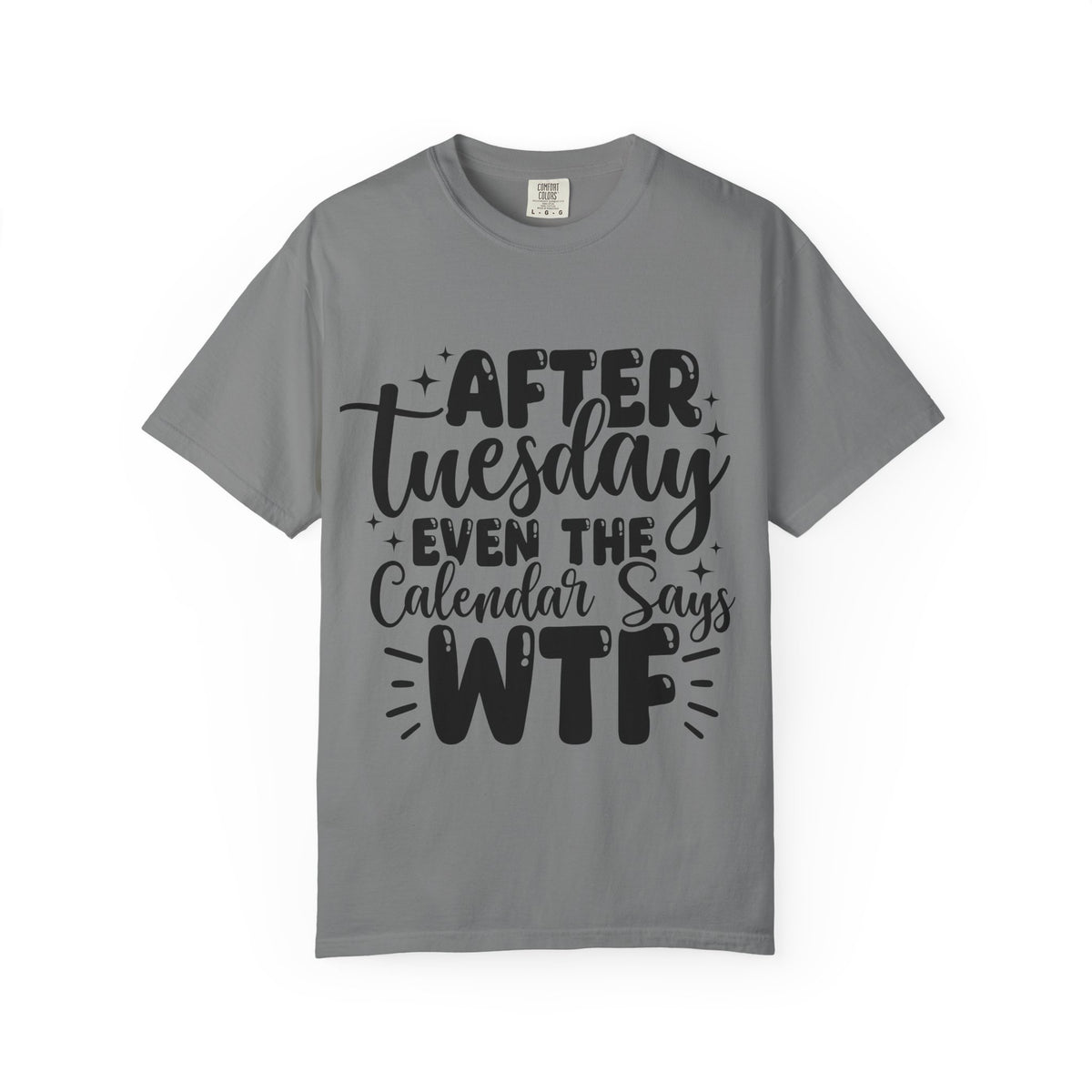 After Tuesday Even The Calendar Says WTF T-Shirt