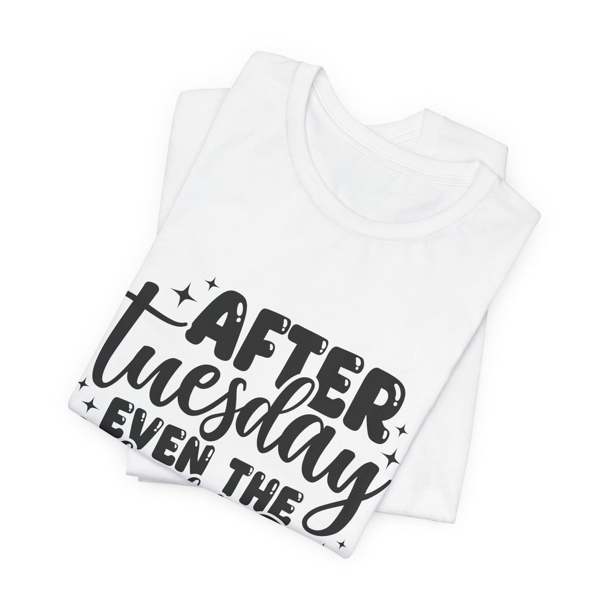 T-Shirt — “After Tuesday Even The Calendar Says WTF” Funny Graphic Tee