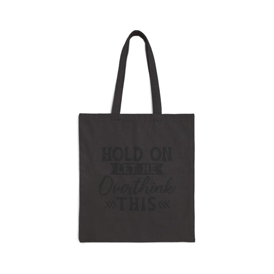 Tote Bag β "Hold On Let Me Overthink This" Canvas Reusable Shopper
