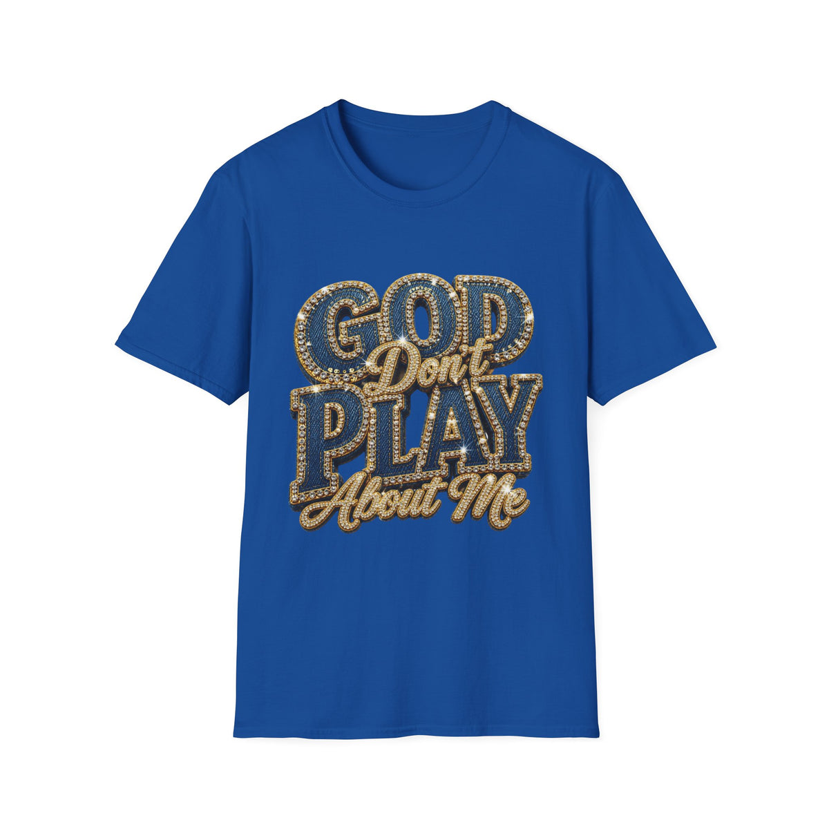 God Don't Play About Me T-Shirt-Faith