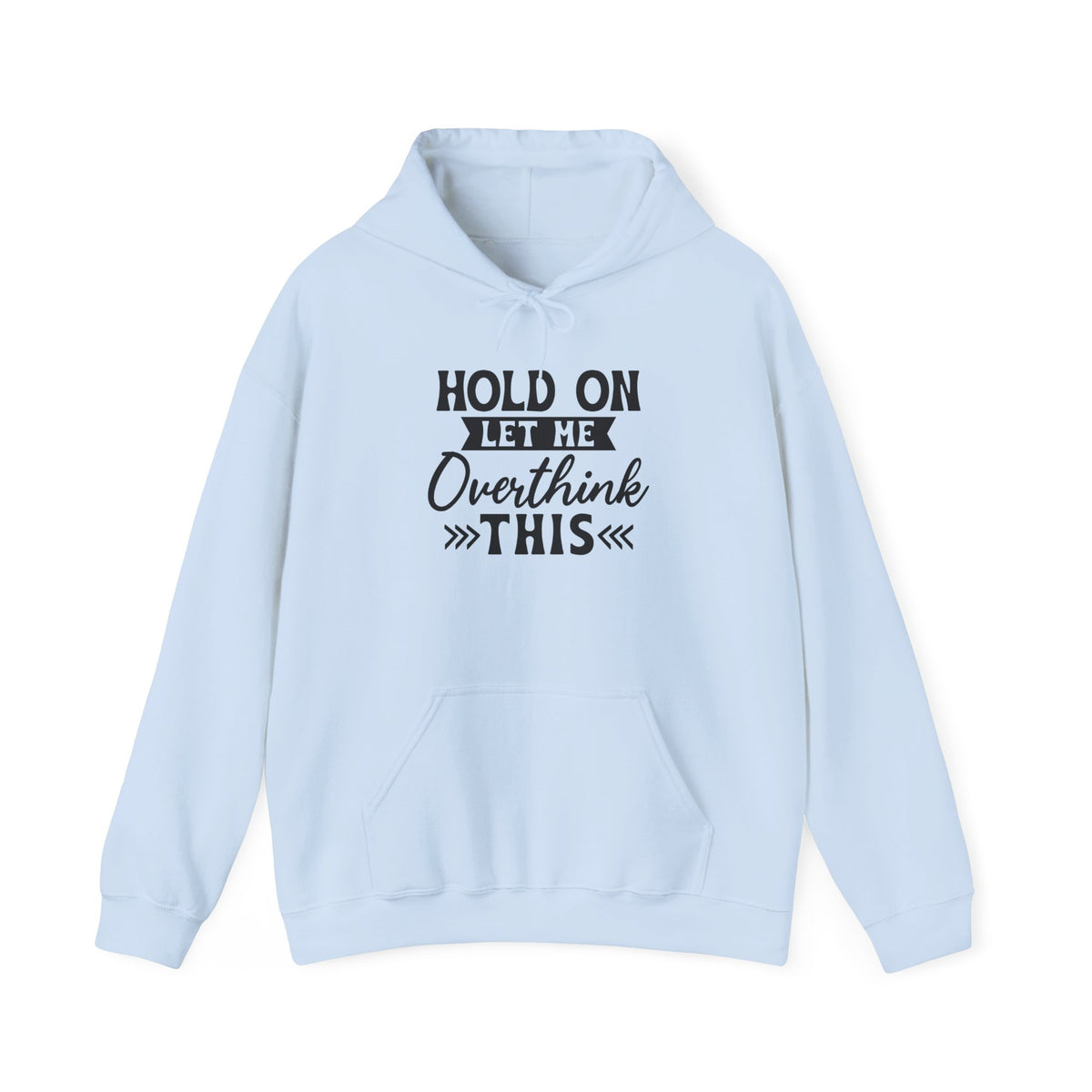 Hoodie — "Hold On Let Me Overthink This" Graphic Pullover