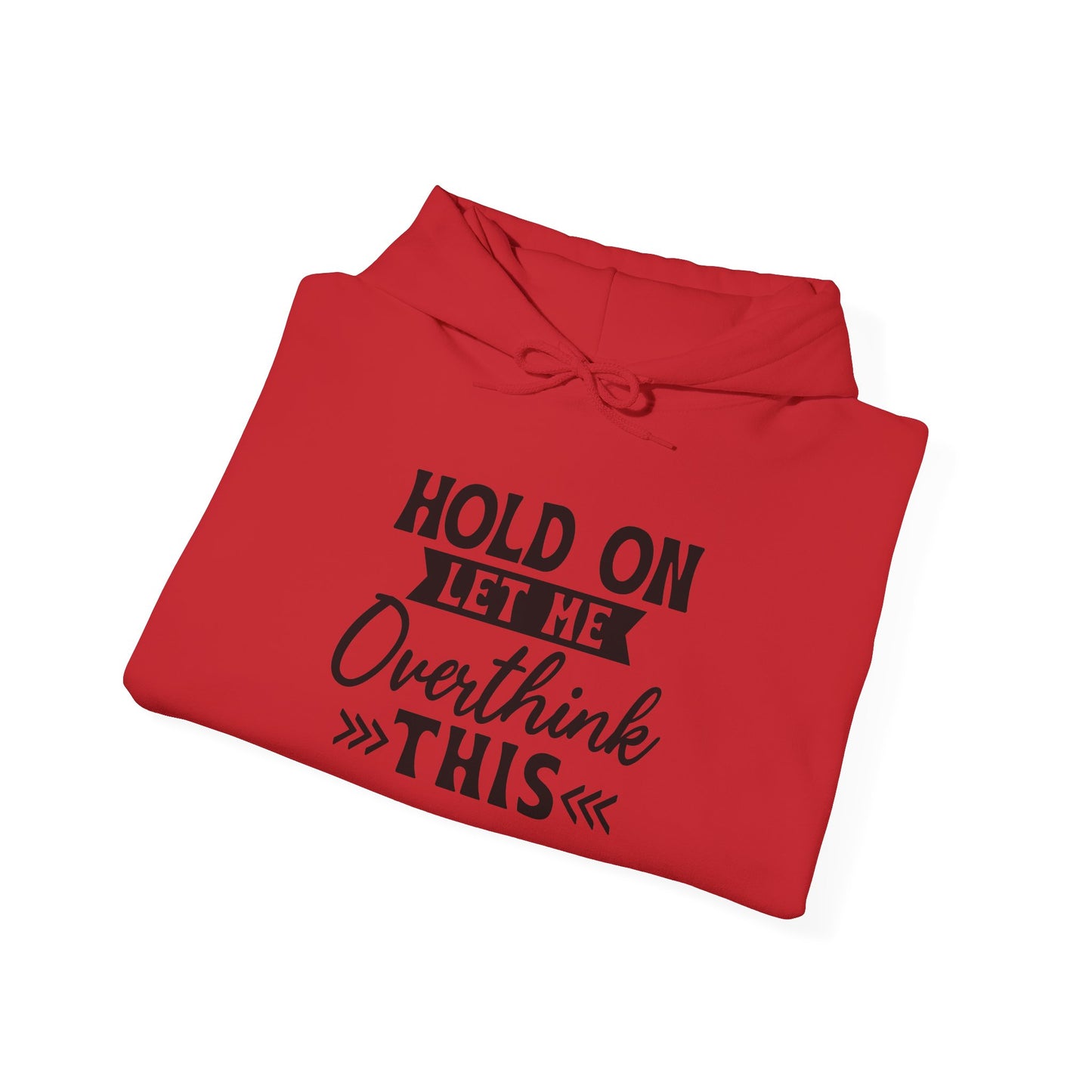 Hoodie — "Hold On Let Me Overthink This" Graphic Pullover