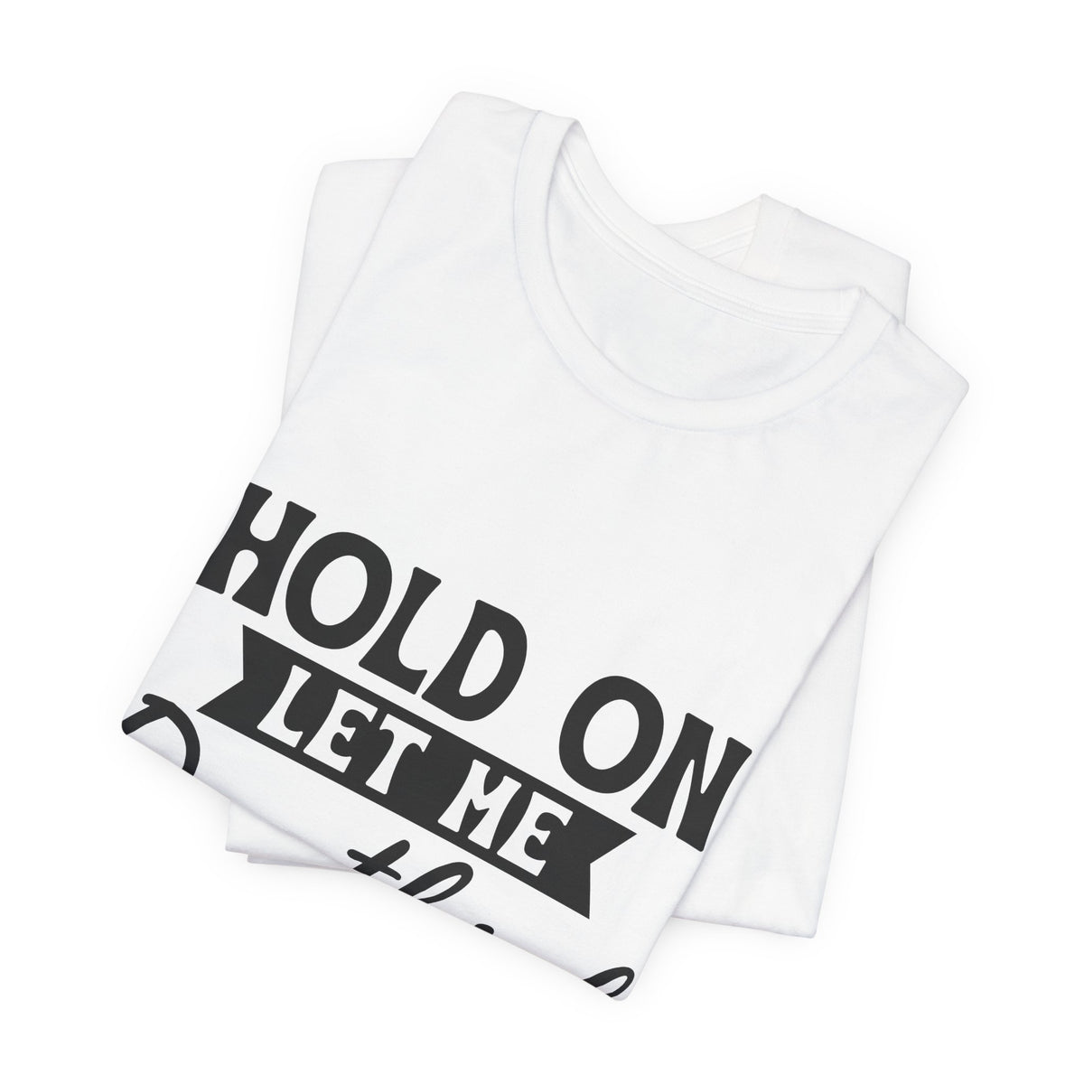 T-Shirt — "Hold On Let Me Overthink This" Funny Anxiety Graphic Tee