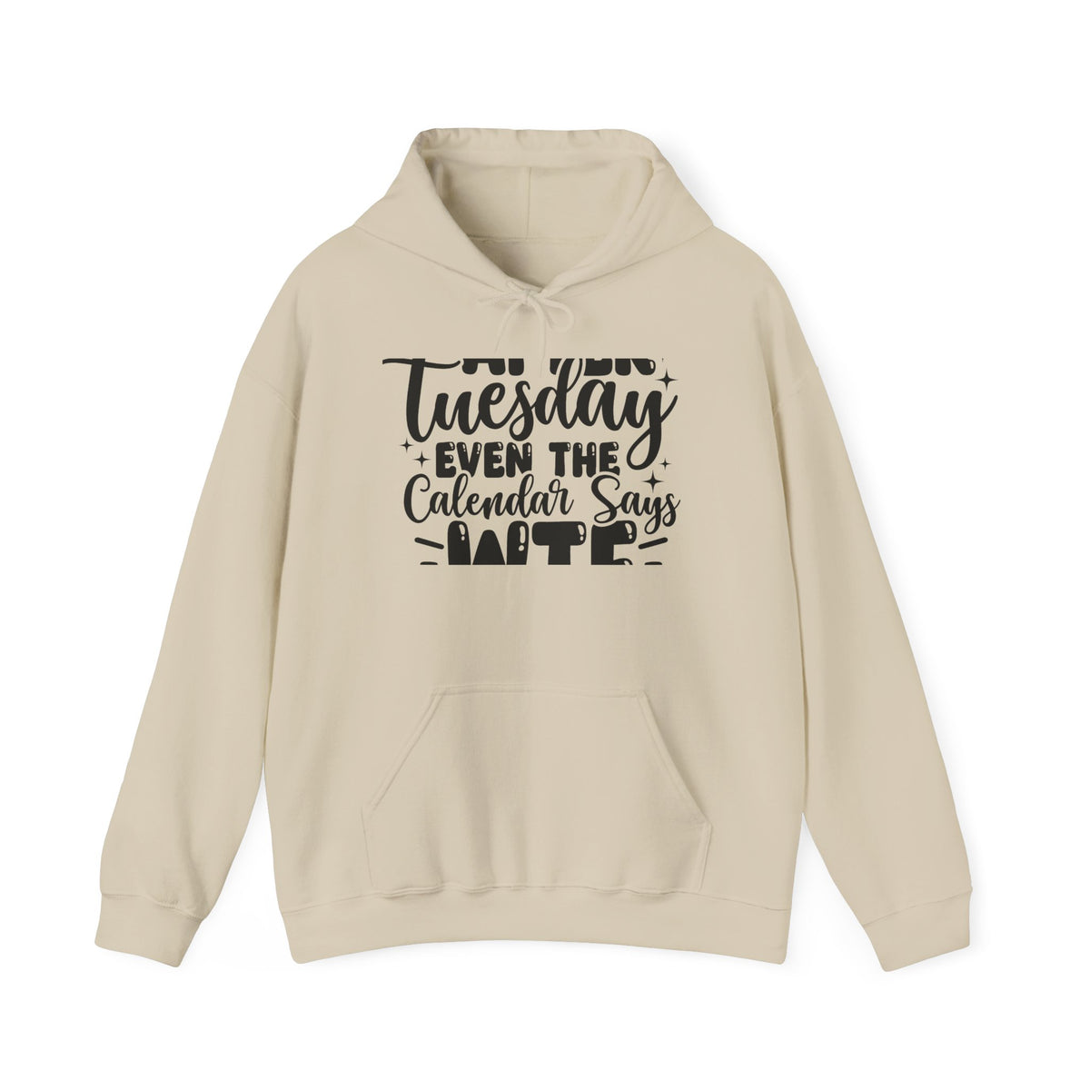 Hoodie — “Tuesday Even the Calendar Says Hate” Funny Sarcastic Graphic Hoodie