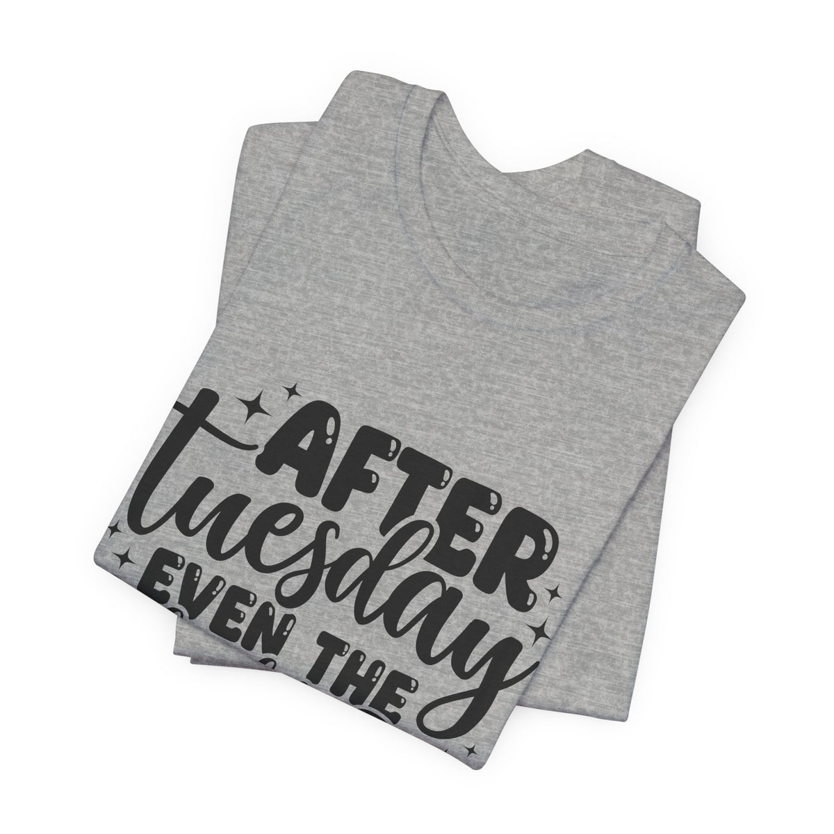 T-Shirt — “After Tuesday Even The Calendar Says WTF” Funny Graphic Tee