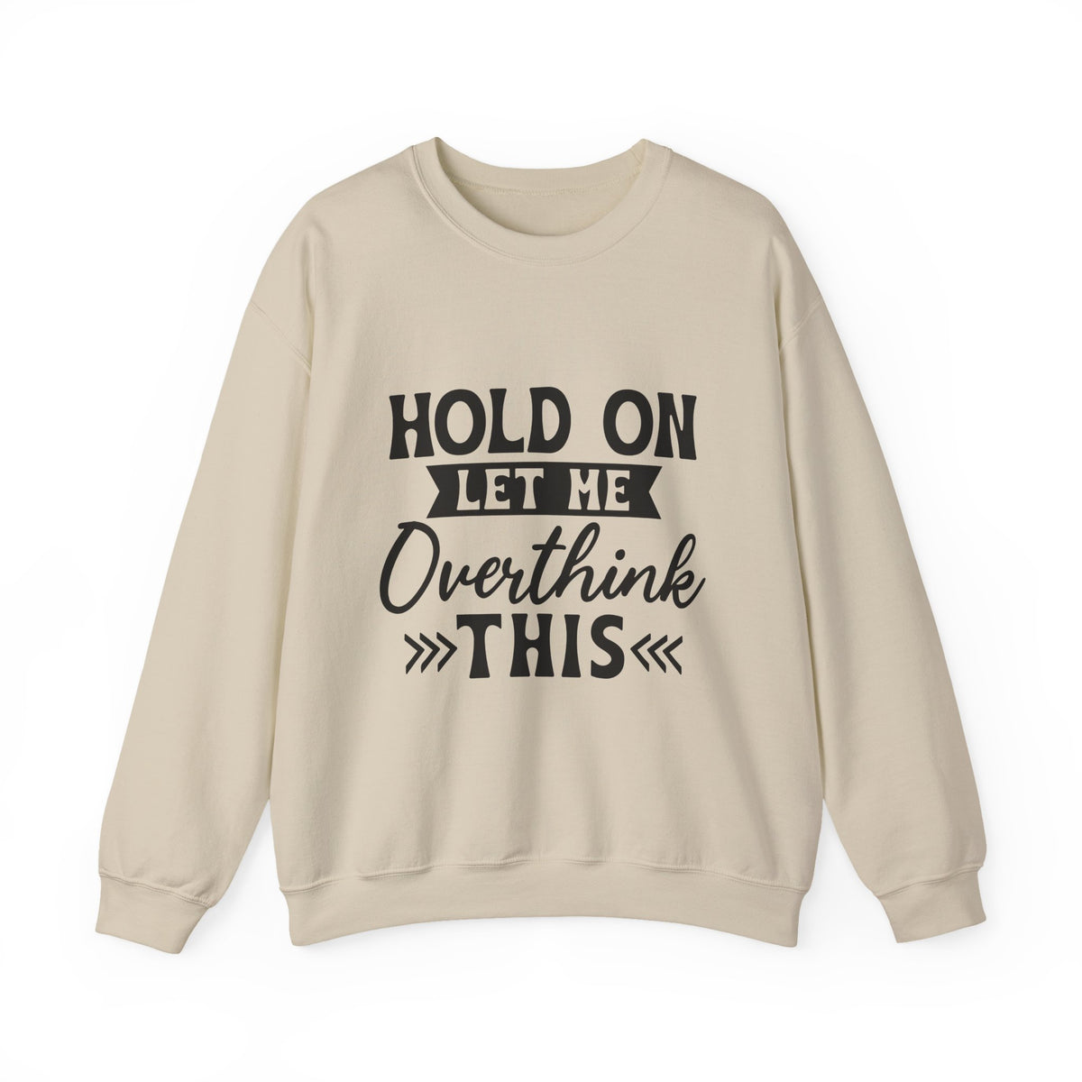 Hold On Let Me Overthink This Sweatshirt