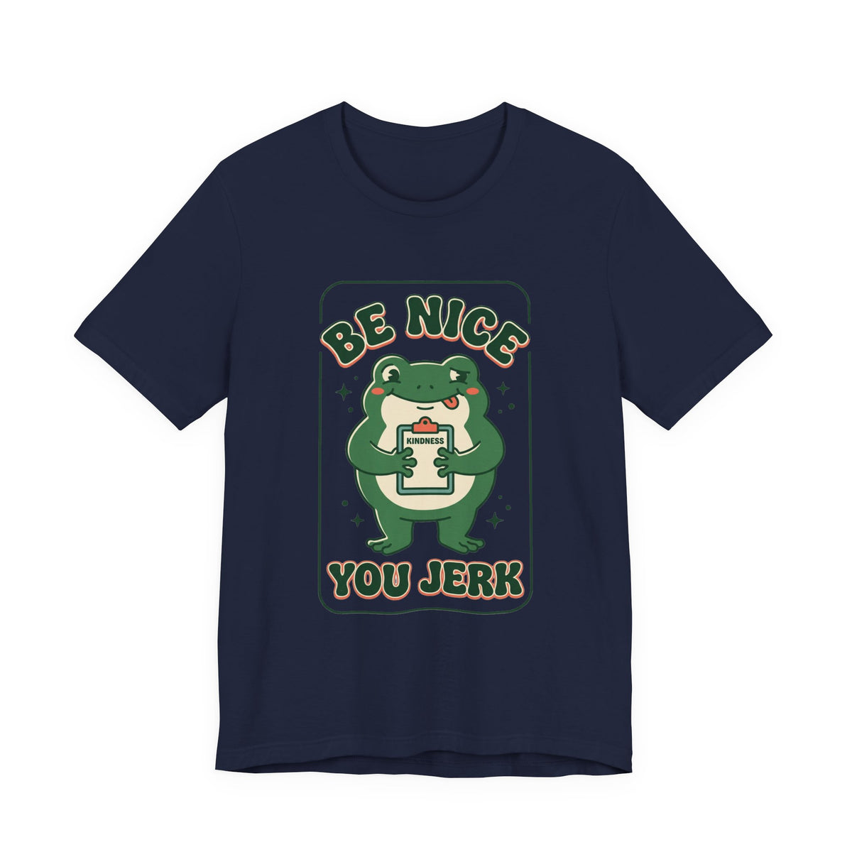 Be Nice You Jerk Frog Illustration Tee | Funny Slogan Graphic Shirt