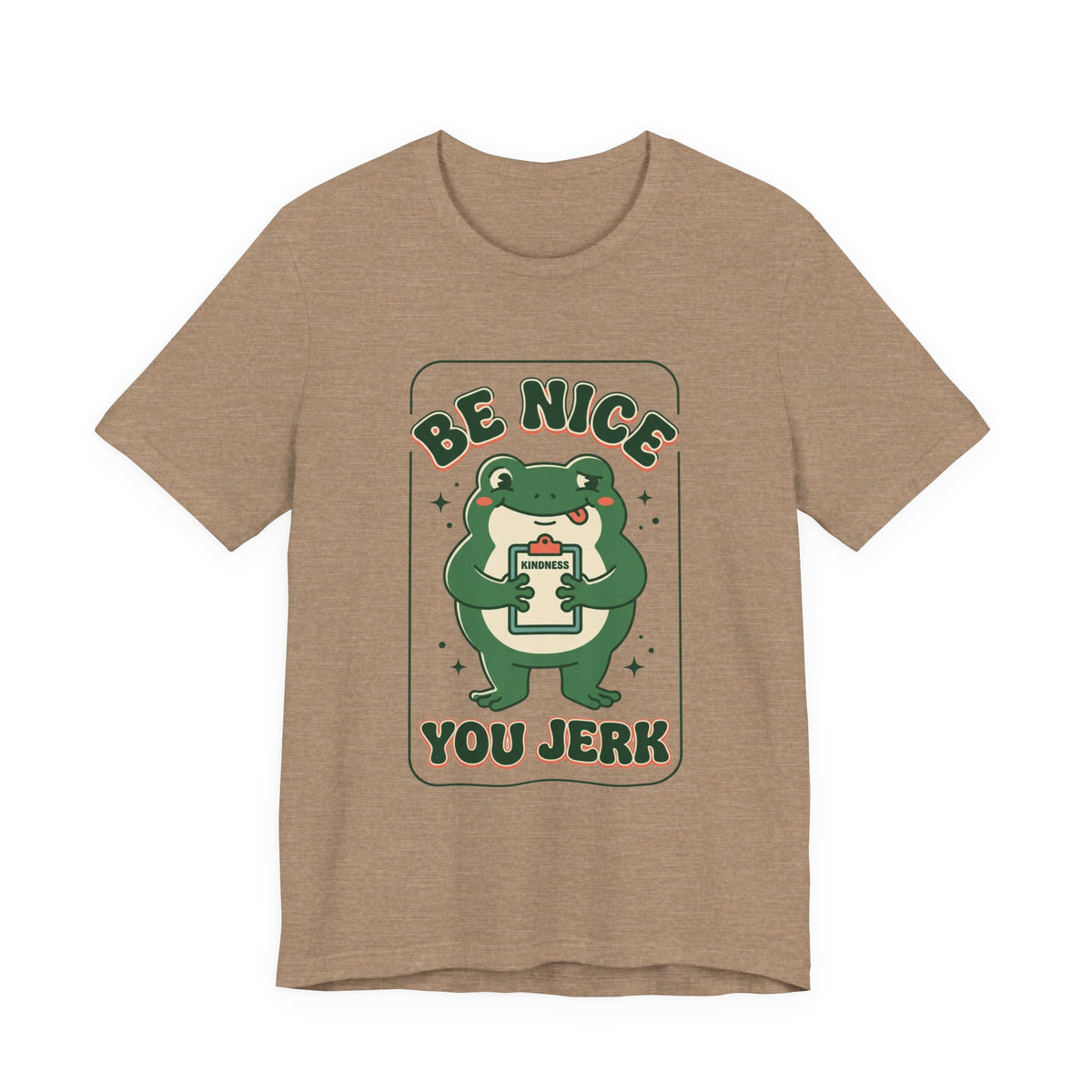 Be Nice You Jerk Frog Illustration Tee | Funny Slogan Graphic Shirt