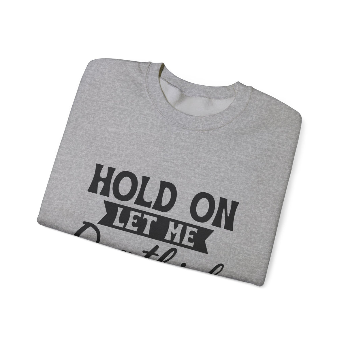 Hold On Let Me Overthink This Sweatshirt