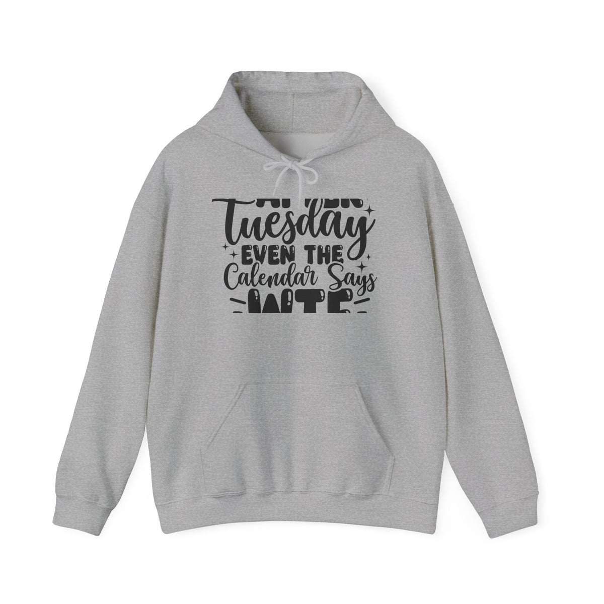 Hoodie — “Tuesday Even the Calendar Says Hate” Funny Sarcastic Graphic Hoodie
