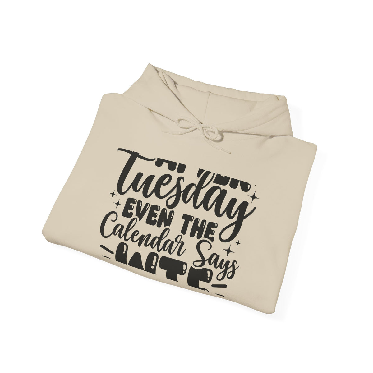 Hoodie — “Tuesday Even the Calendar Says Hate” Funny Sarcastic Graphic Hoodie