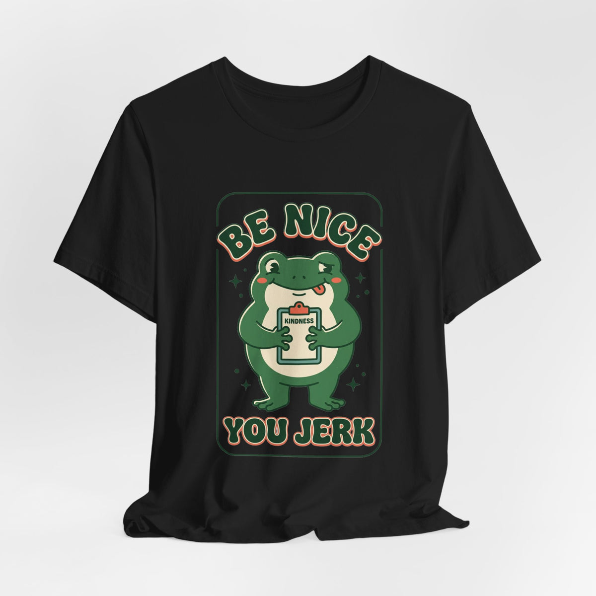 Be Nice You Jerk Frog Illustration Tee | Funny Slogan Graphic Shirt