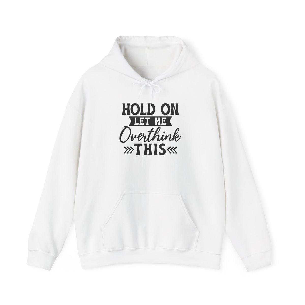 Hoodie — "Hold On Let Me Overthink This" Graphic Pullover