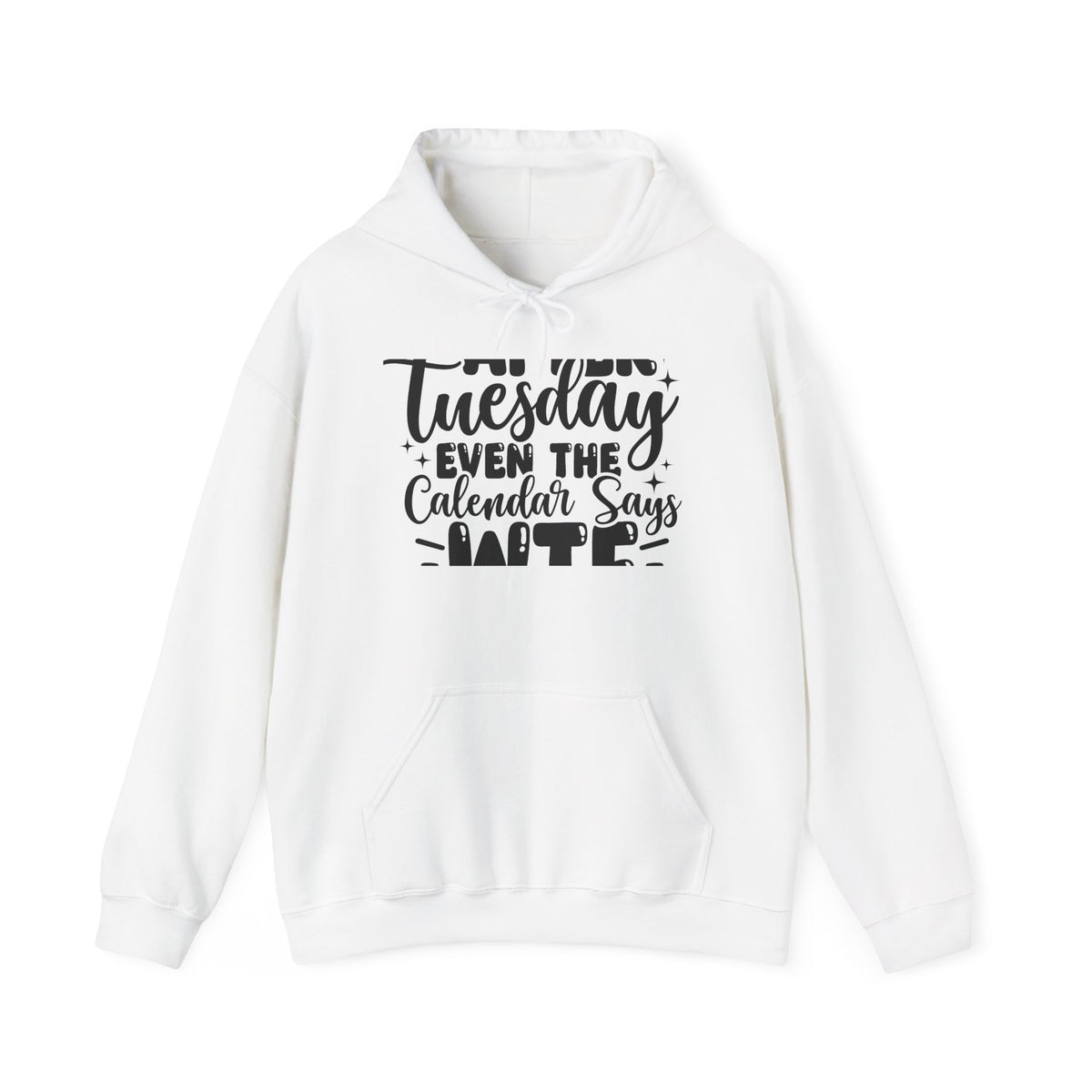 Hoodie — “Tuesday Even the Calendar Says Hate” Funny Sarcastic Graphic Hoodie
