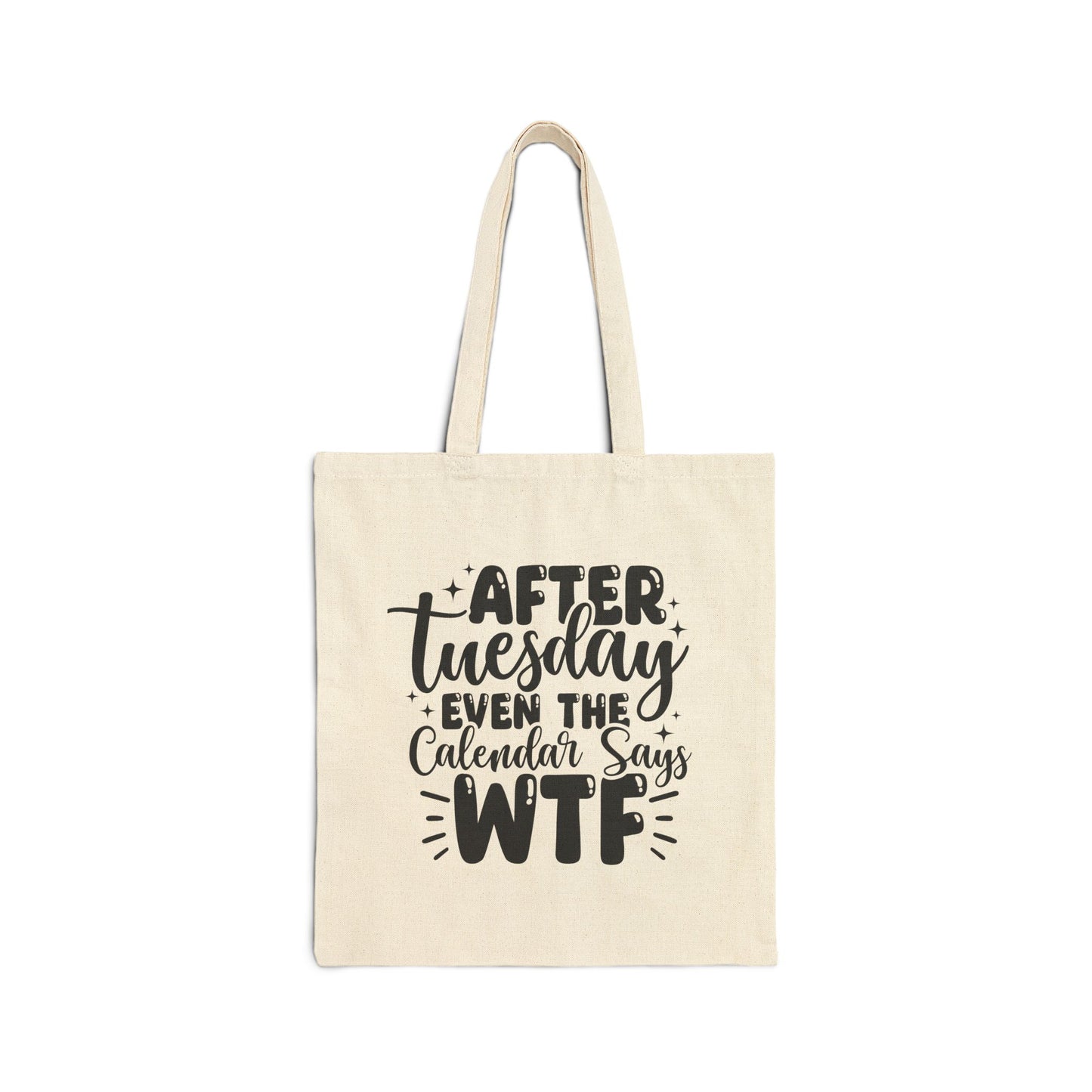 Tote Bag — "After Tuesday Even the Calendar Says WTF" Funny Canvas Tote