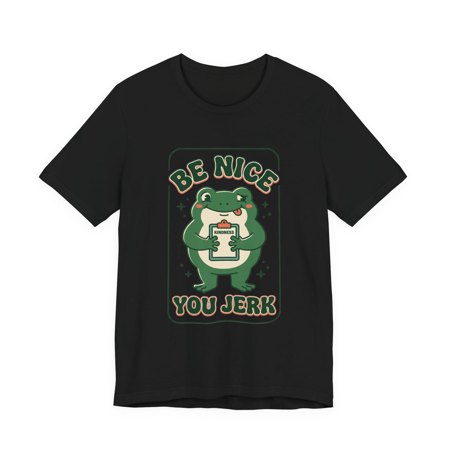 Be Nice You Jerk Frog Illustration Tee | Funny Slogan Graphic Shirt