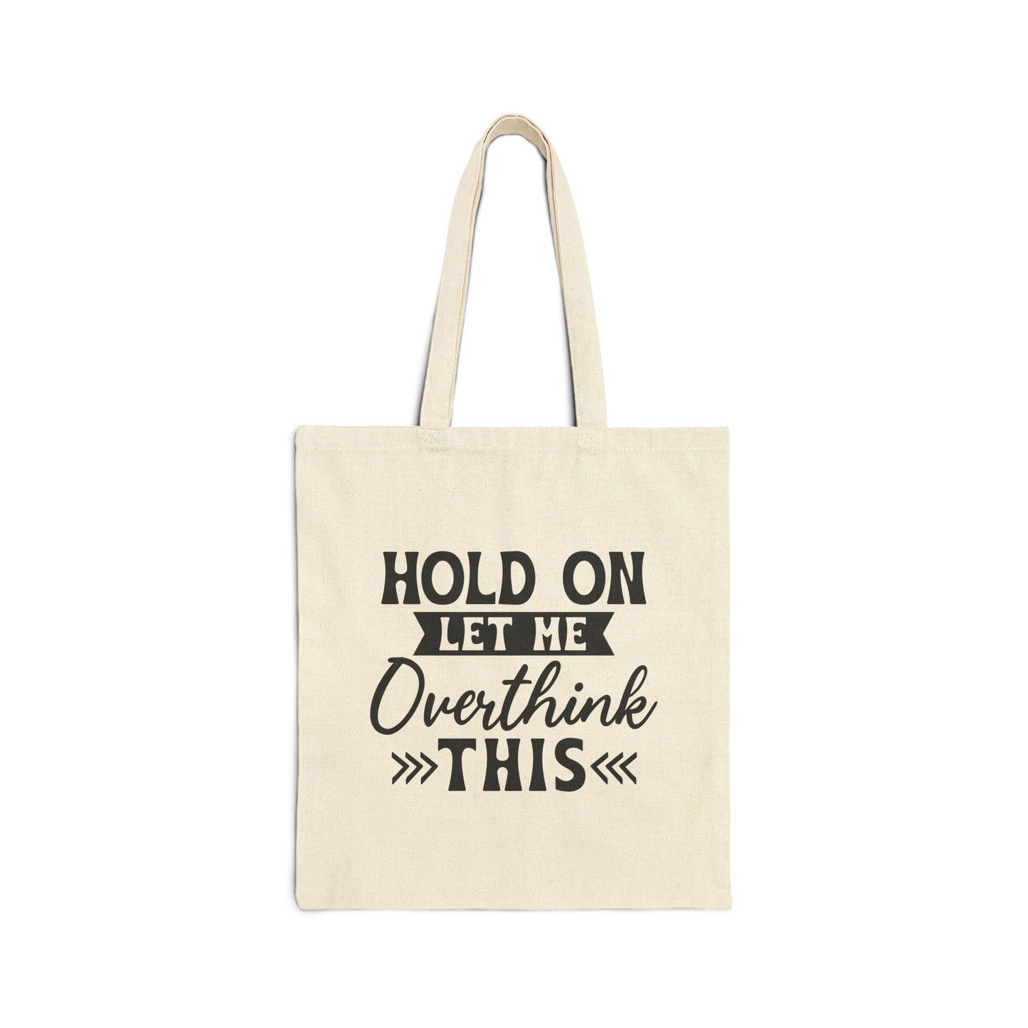 Tote Bag — "Hold On Let Me Overthink This" Canvas Reusable Shopper