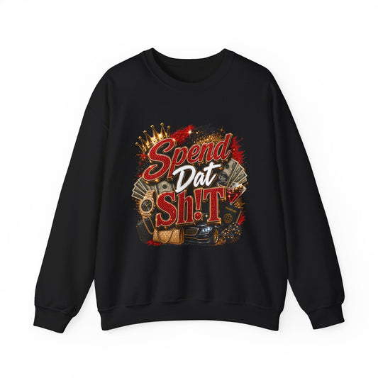 Spend Dat Sh!t Crewneck Sweatshirt