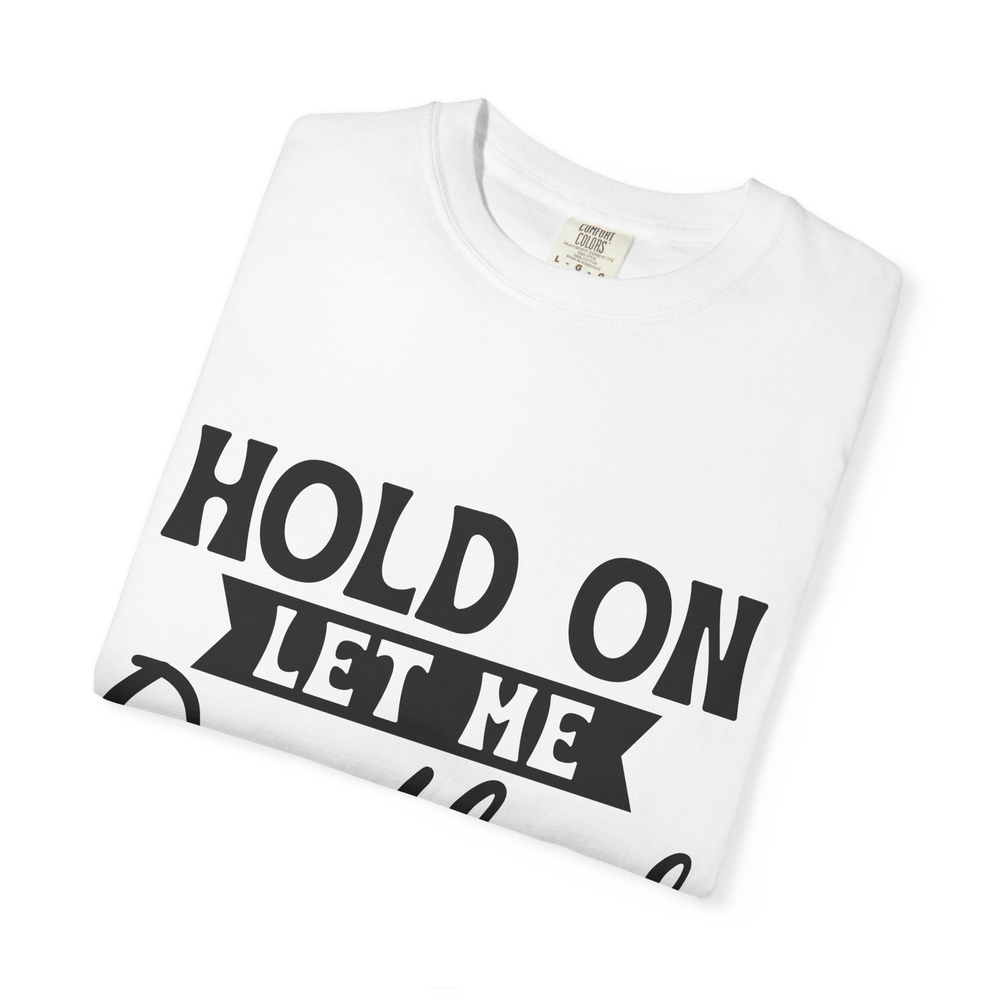 Overthinker Graphic T-Shirt — “Hold On Let Me Overthink This” Casual Tee