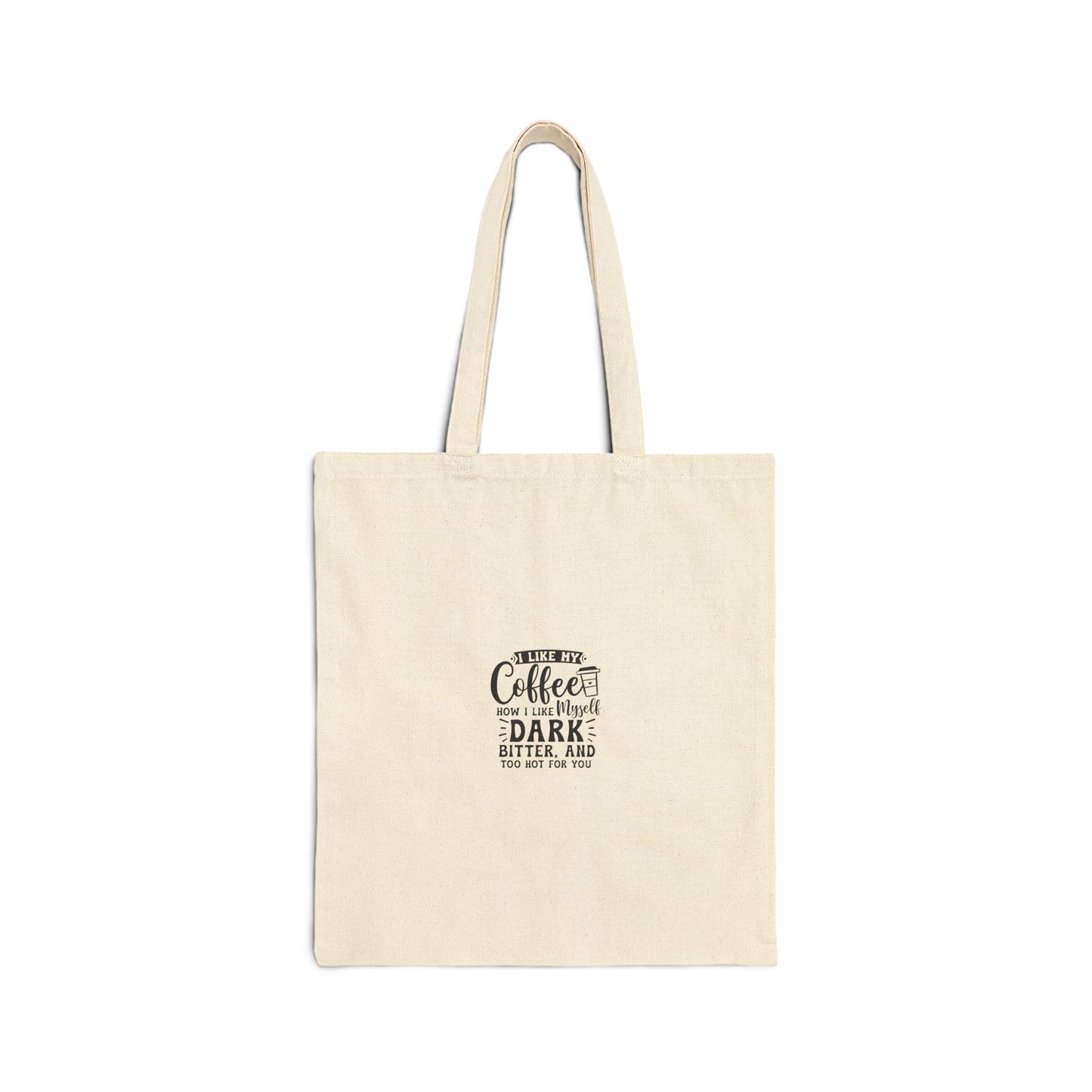 Coffee Lover Tote Bag – "I Like My Coffee Like I Like My Men: Dark, Bitter, and Too Hot" Cotton Canvas Tote