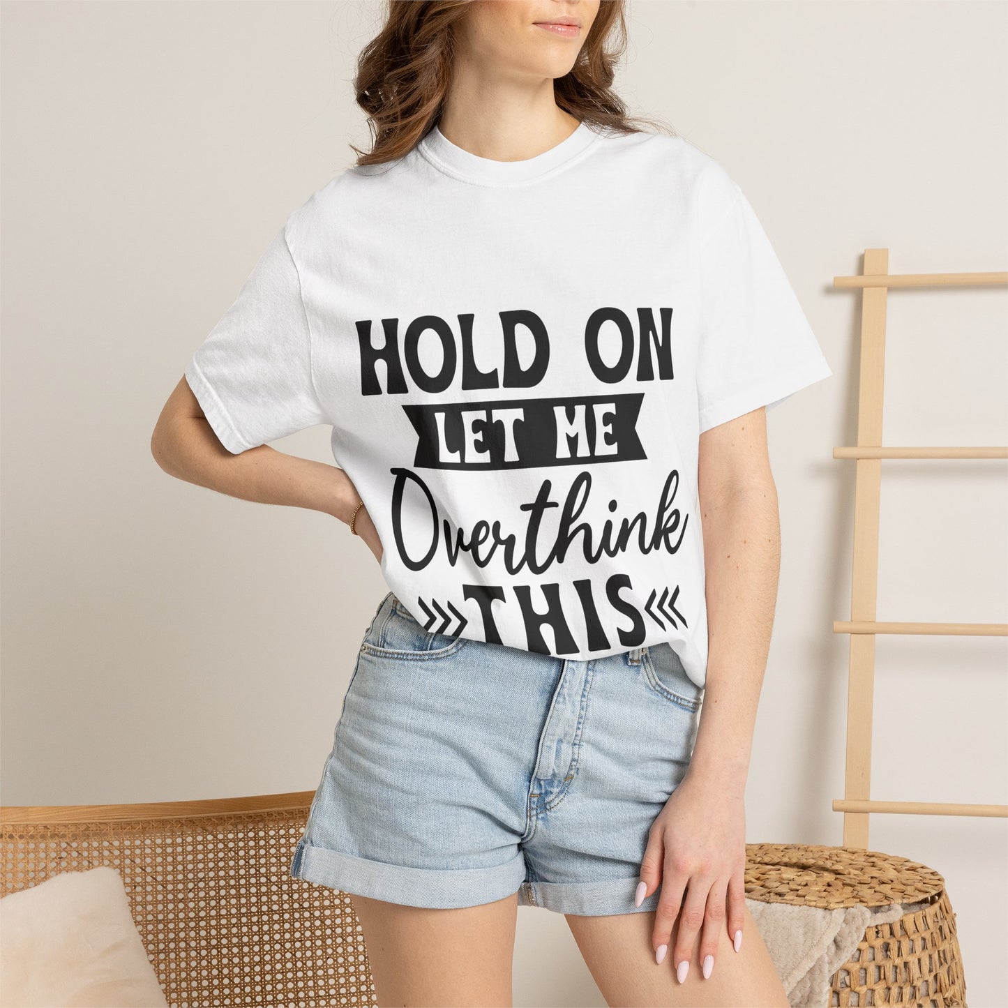 Overthinker Graphic T-Shirt — “Hold On Let Me Overthink This” Casual Tee