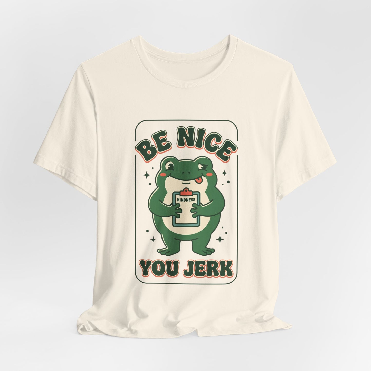 Be Nice You Jerk Frog Illustration Tee | Funny Slogan Graphic Shirt