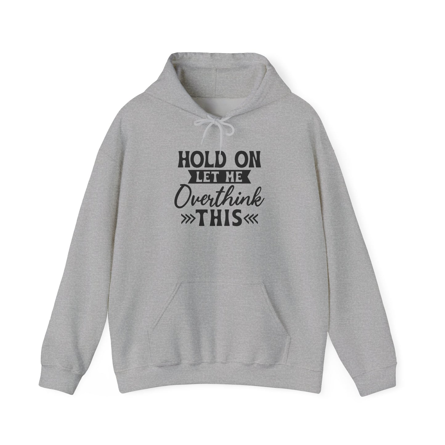 Hoodie — "Hold On Let Me Overthink This" Graphic Pullover