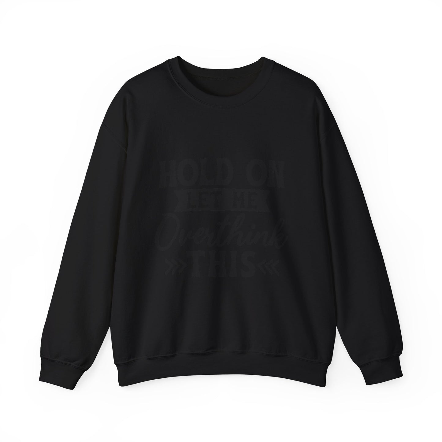 Hold On Let Me Overthink This Sweatshirt