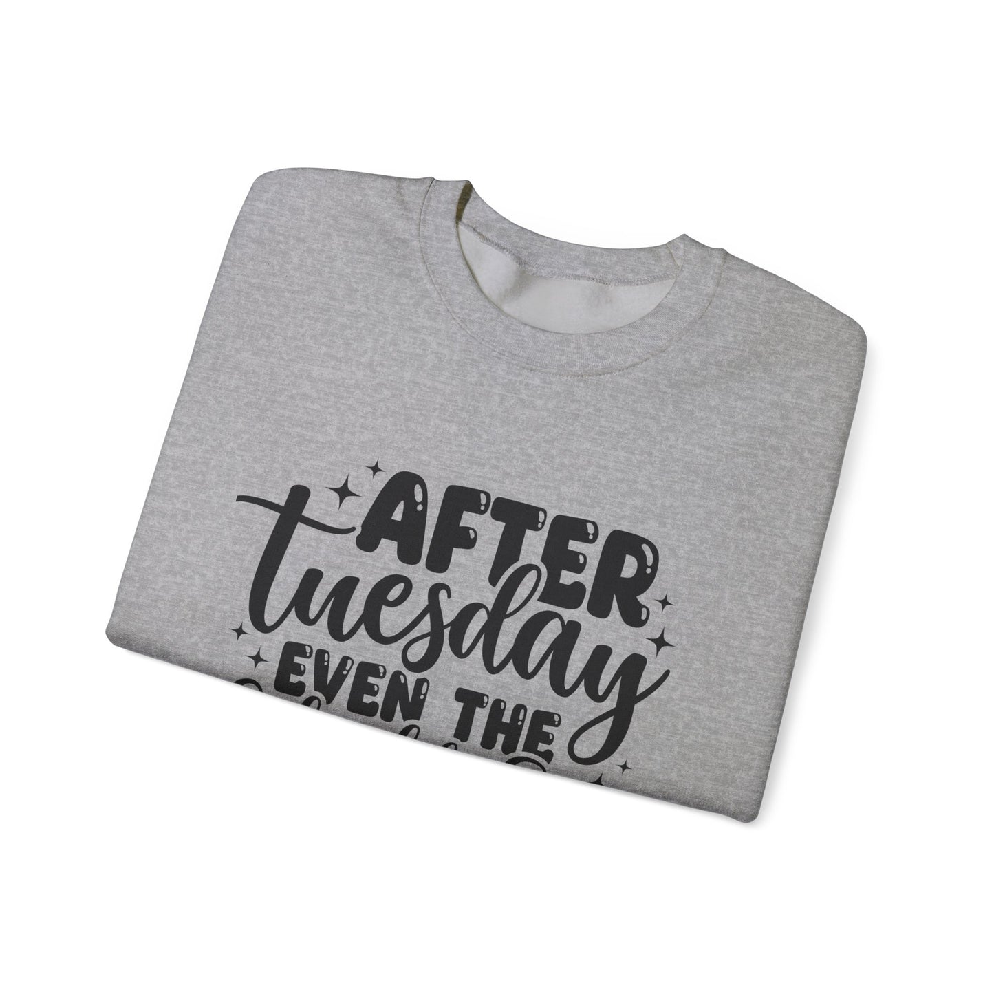Crewneck Sweatshirt — “After Tuesday Even the Calendar Says WTF” Graphic