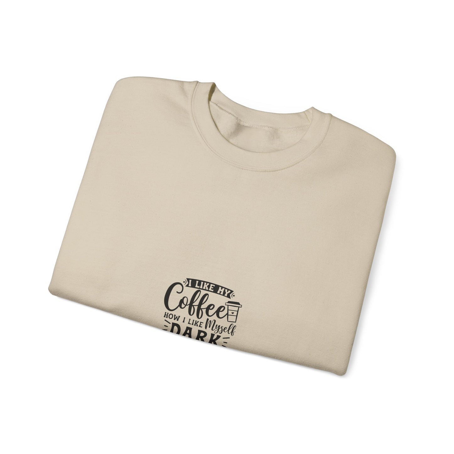 Crewneck Sweatshirt - "Give Me Coffee Dark, Bitter, And Too Hot For You" Minimal Coffee Lover Pullover