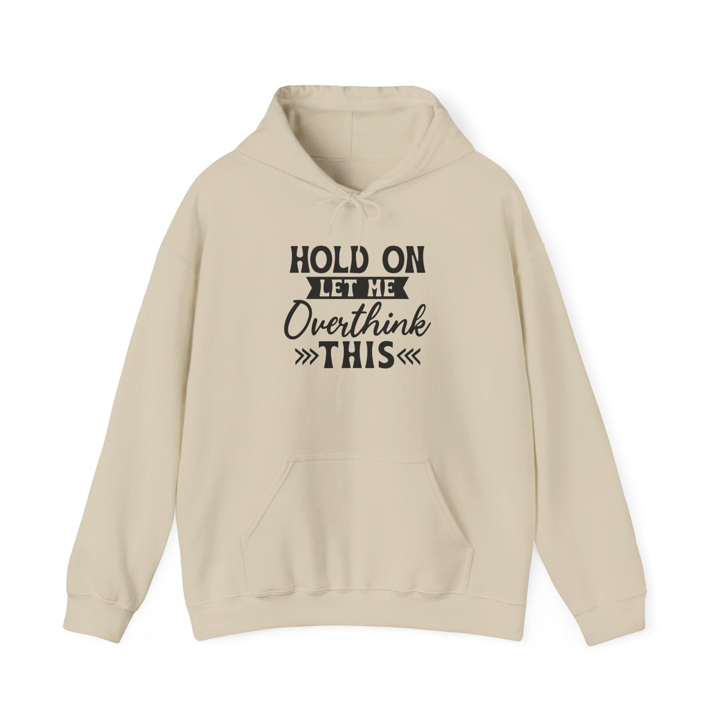 Hoodie — "Hold On Let Me Overthink This" Graphic Pullover