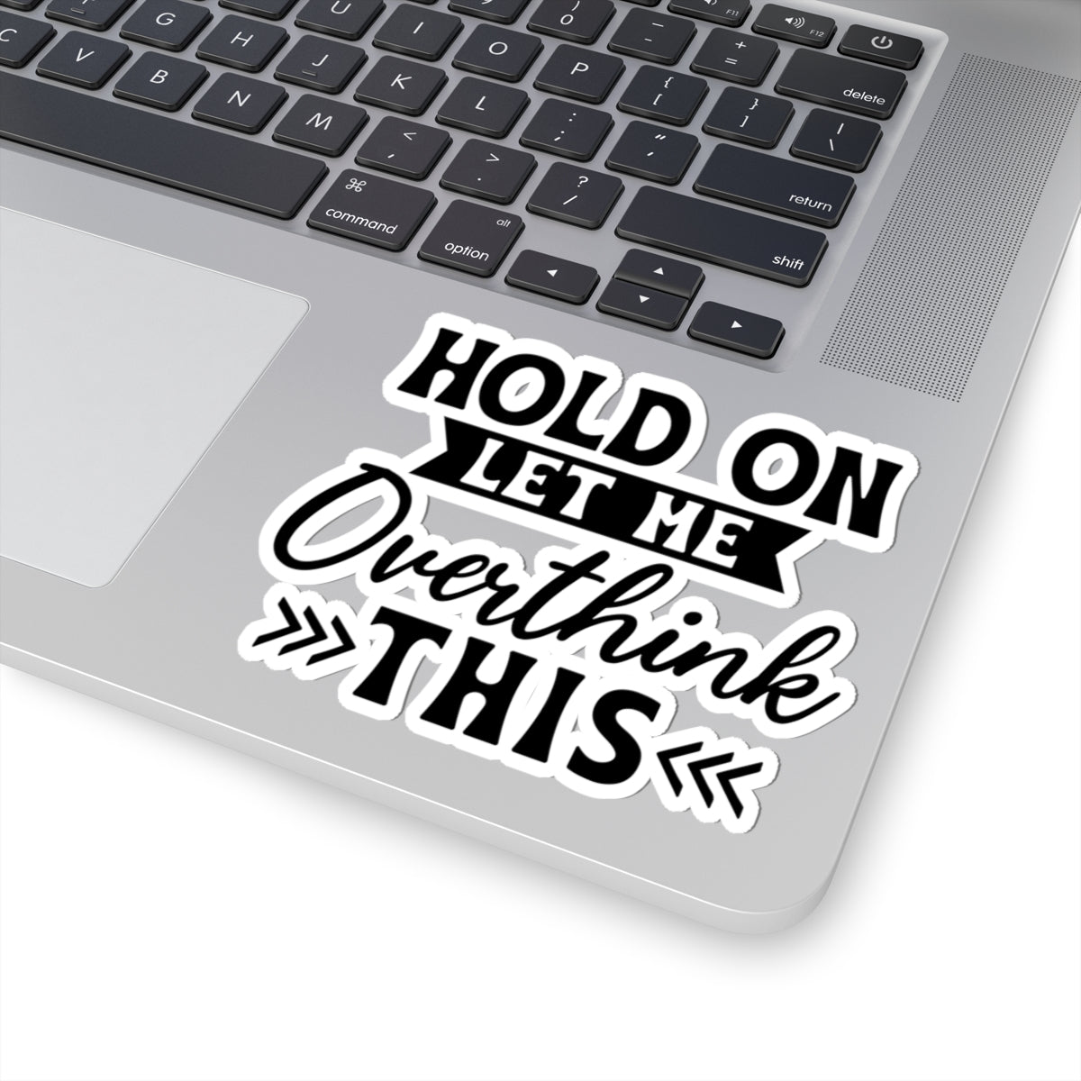 Hold On Let Me Overthink This Sticker — Funny Overthinker Kiss-Cut Laptop Decal