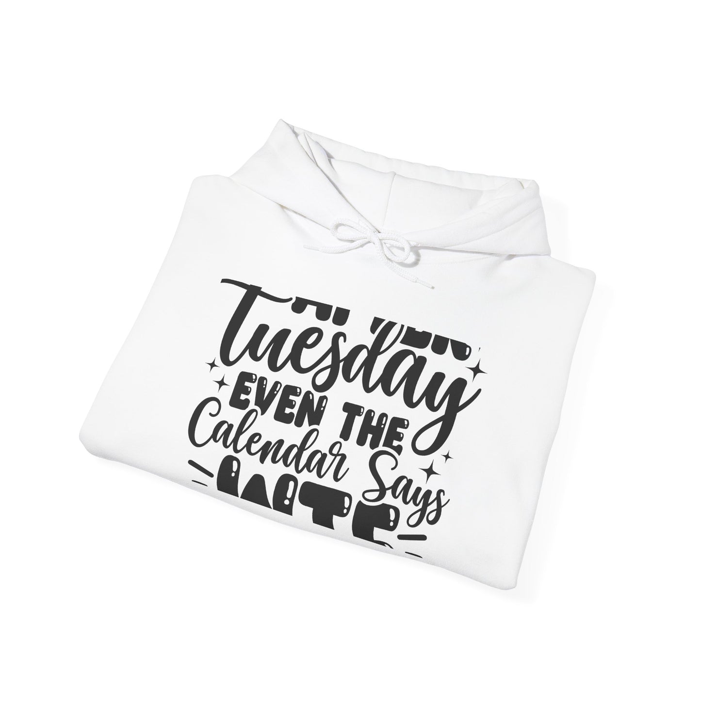 Hoodie — “Tuesday Even the Calendar Says Hate” Funny Sarcastic Graphic Hoodie