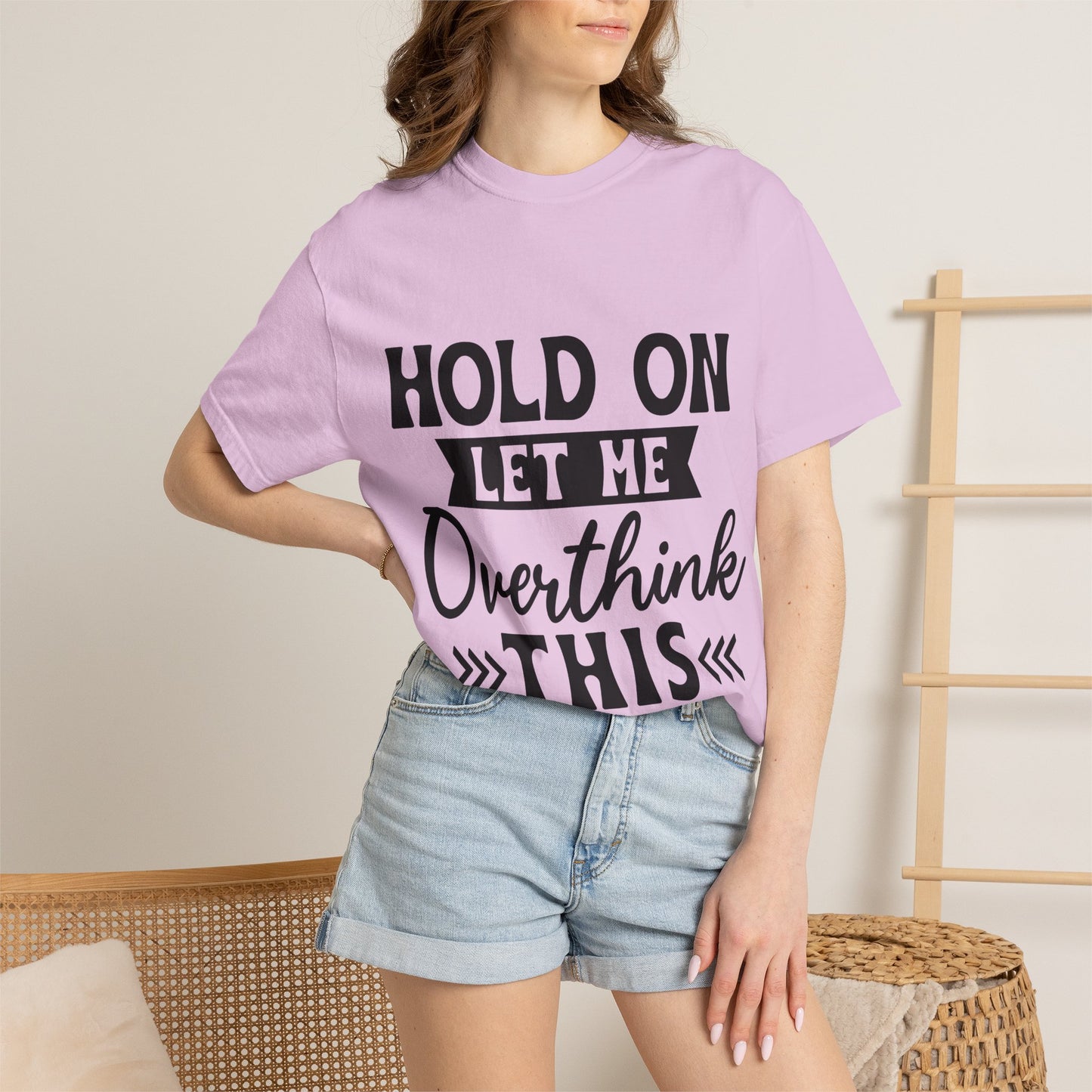 Overthinker Graphic T-Shirt — “Hold On Let Me Overthink This” Casual Tee