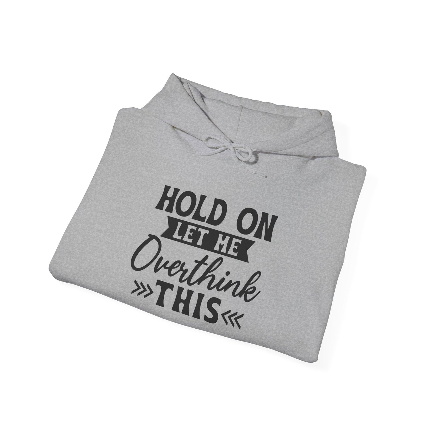 Hoodie — "Hold On Let Me Overthink This" Graphic Pullover