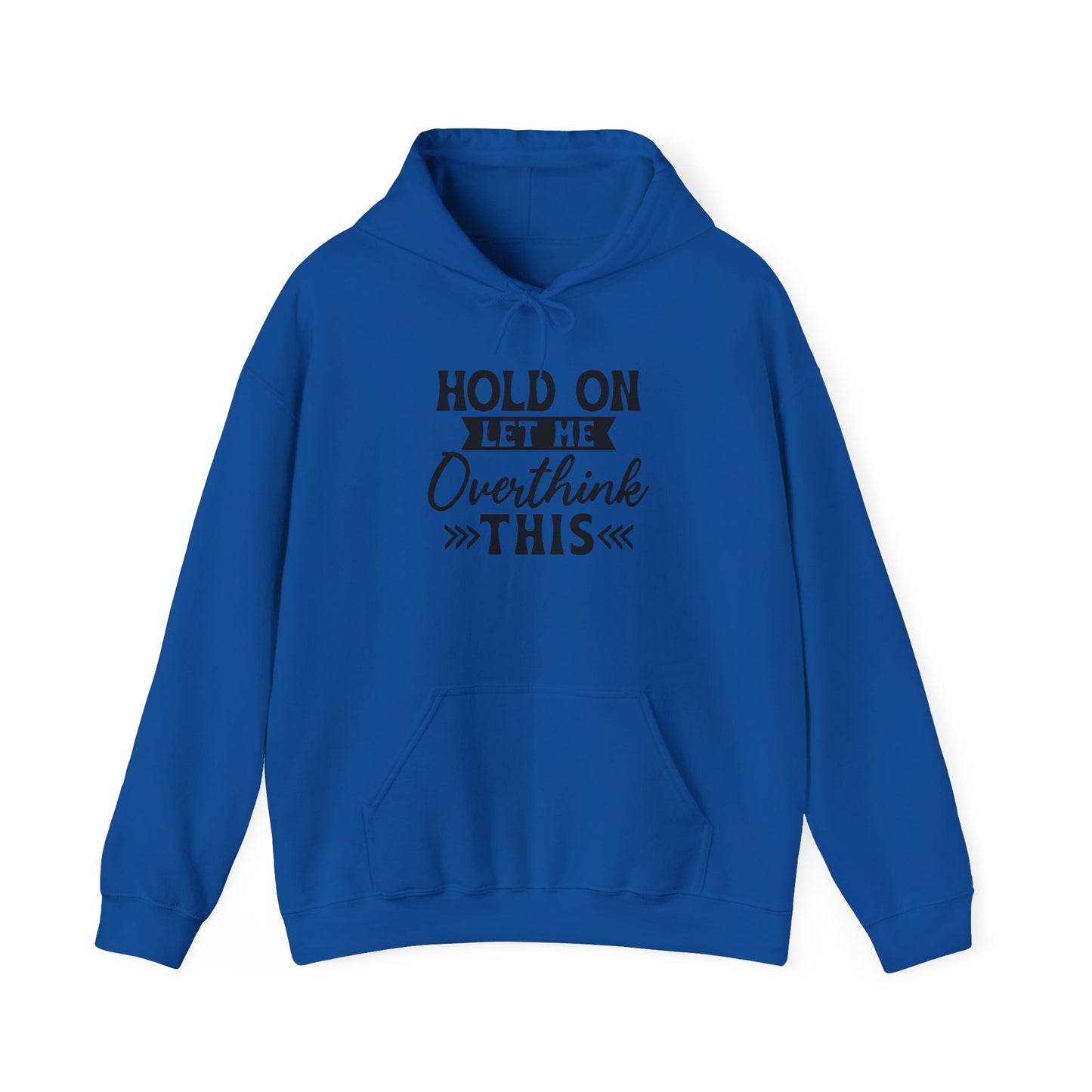 Hoodie — "Hold On Let Me Overthink This" Graphic Pullover