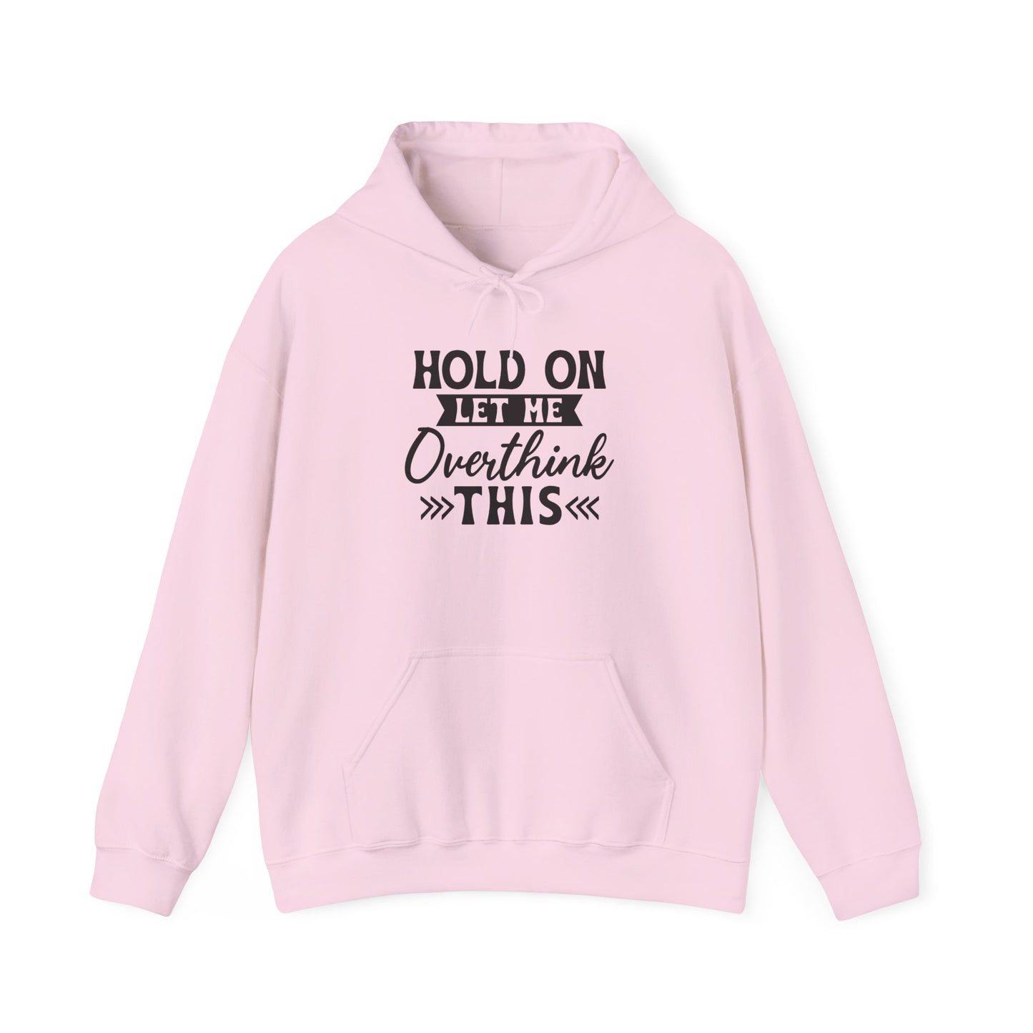 Hoodie — "Hold On Let Me Overthink This" Graphic Pullover