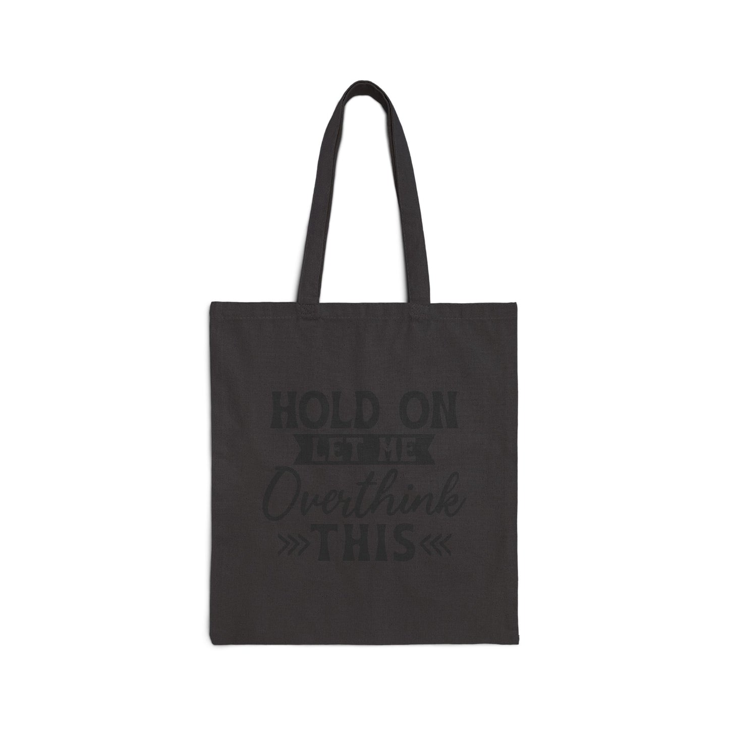 Tote Bag — "Hold On Let Me Overthink This" Canvas Reusable Shopper