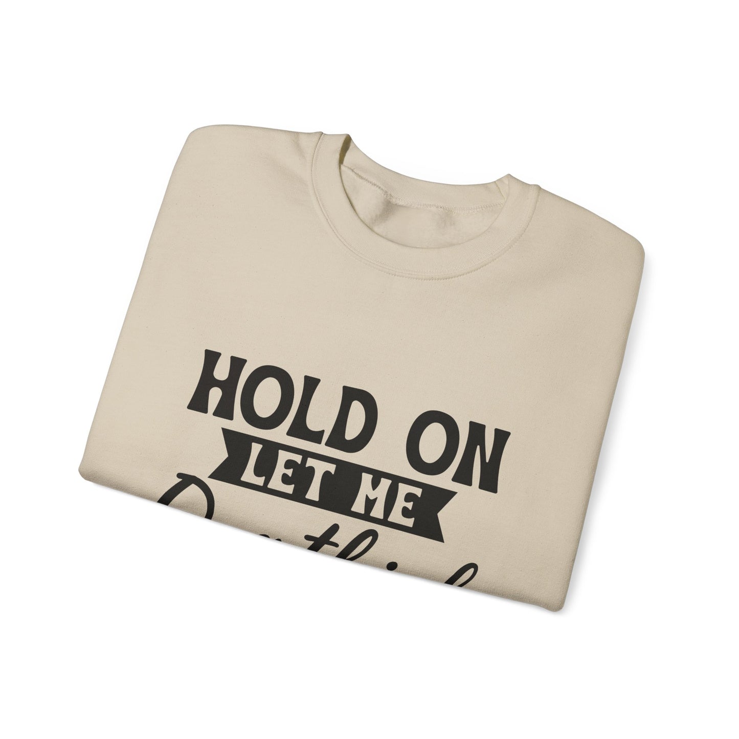 Hold On Let Me Overthink This Sweatshirt