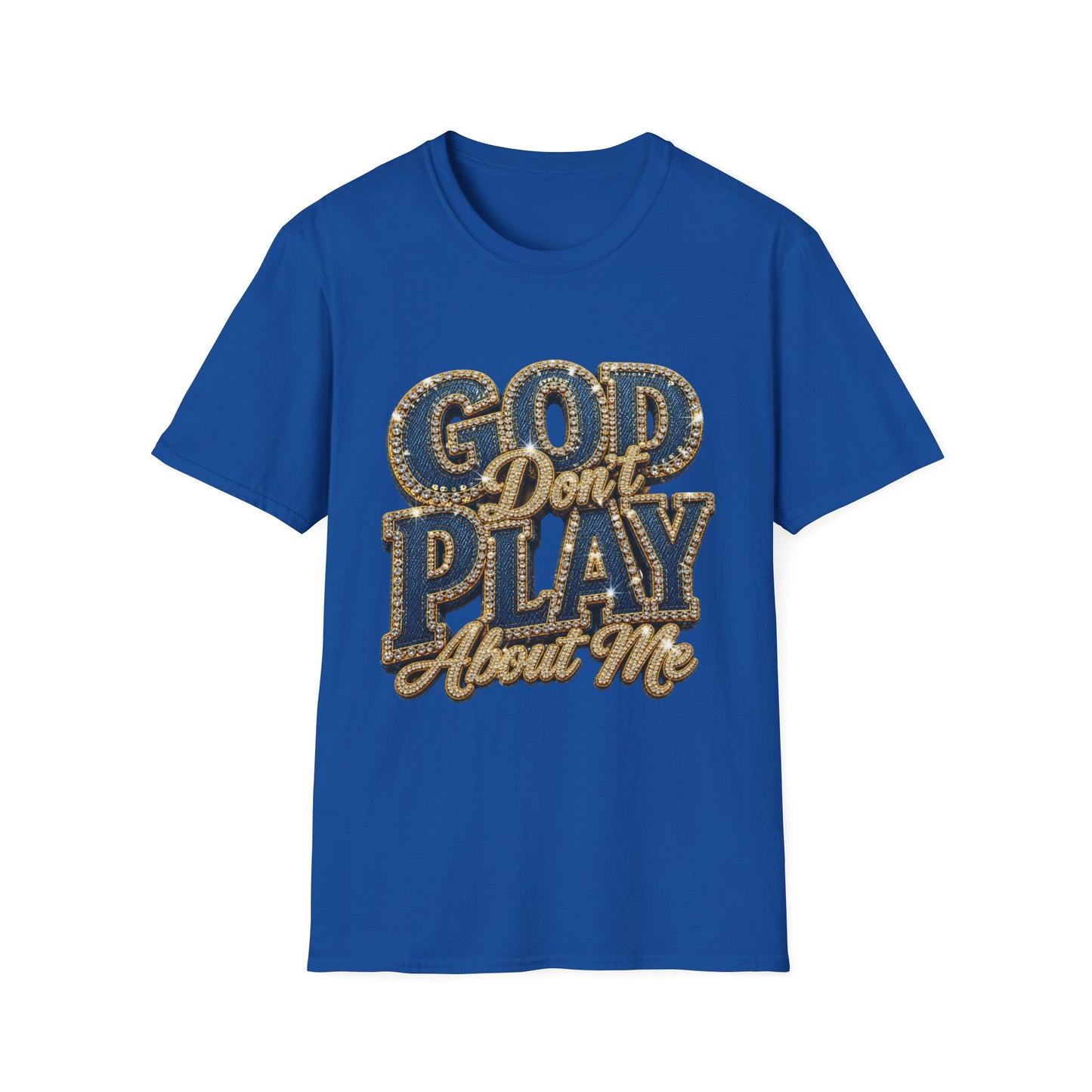 God Don't Play About Me T-Shirt-Faith