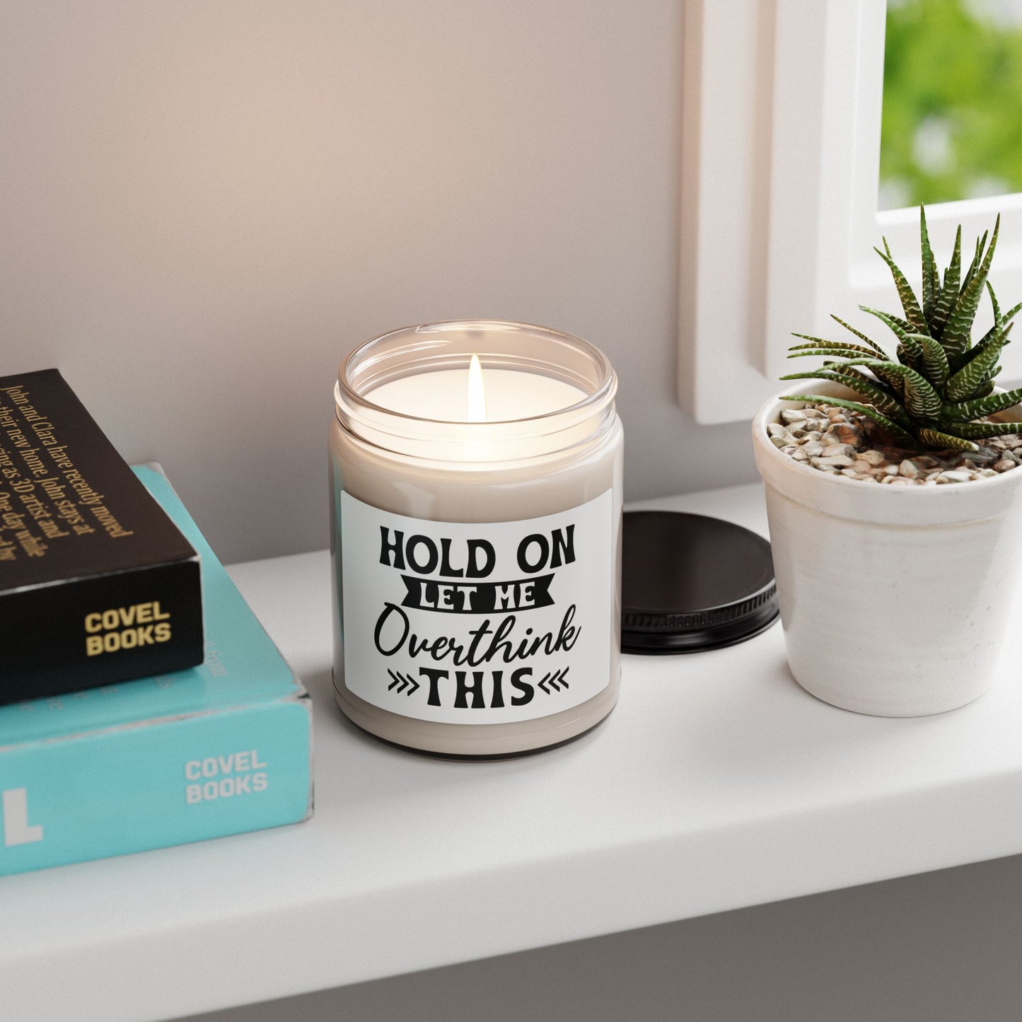 Scented Soy Candle — “Hold On Let Me Overthink This” 9oz Humorous Relaxation Candle