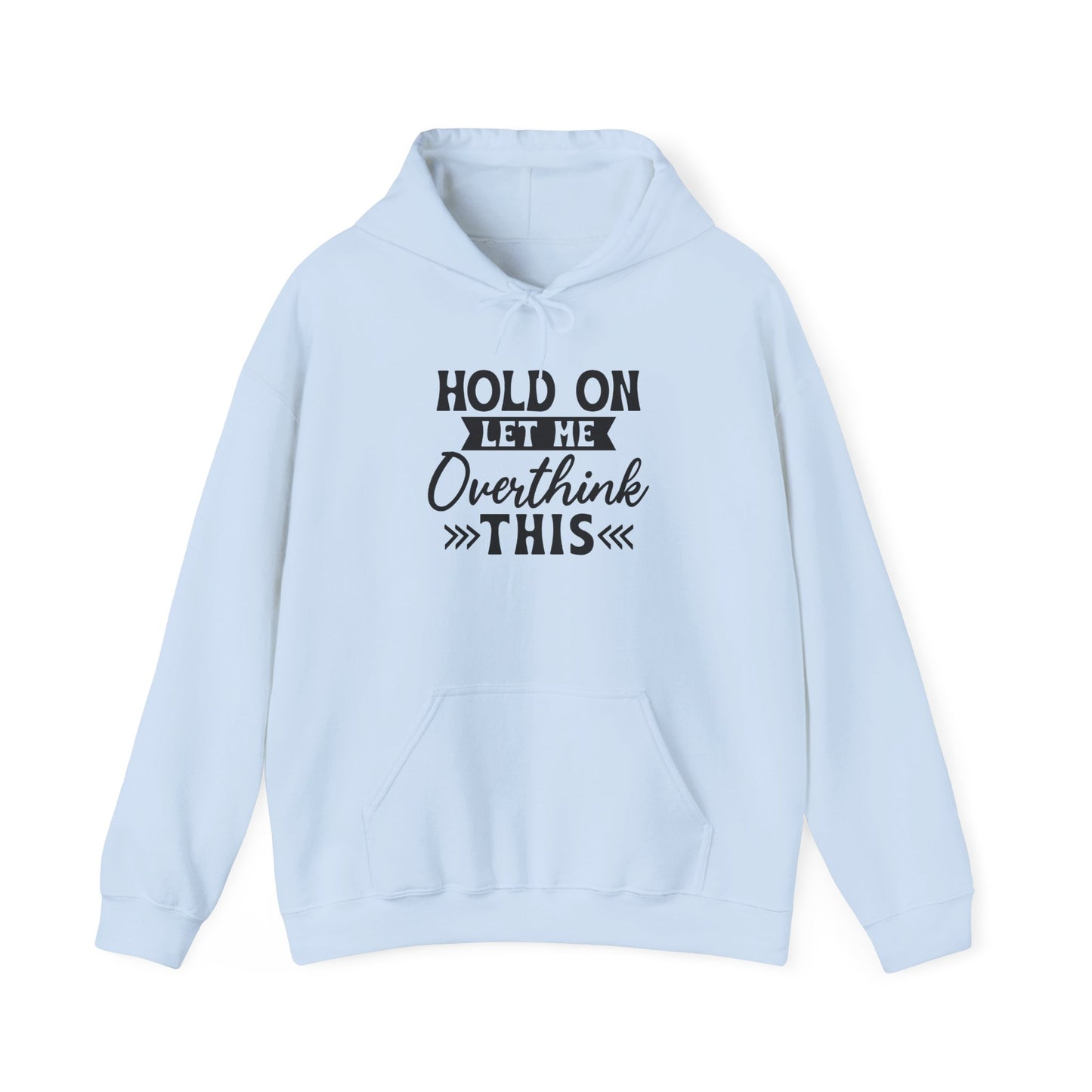 Hoodie — "Hold On Let Me Overthink This" Graphic Pullover