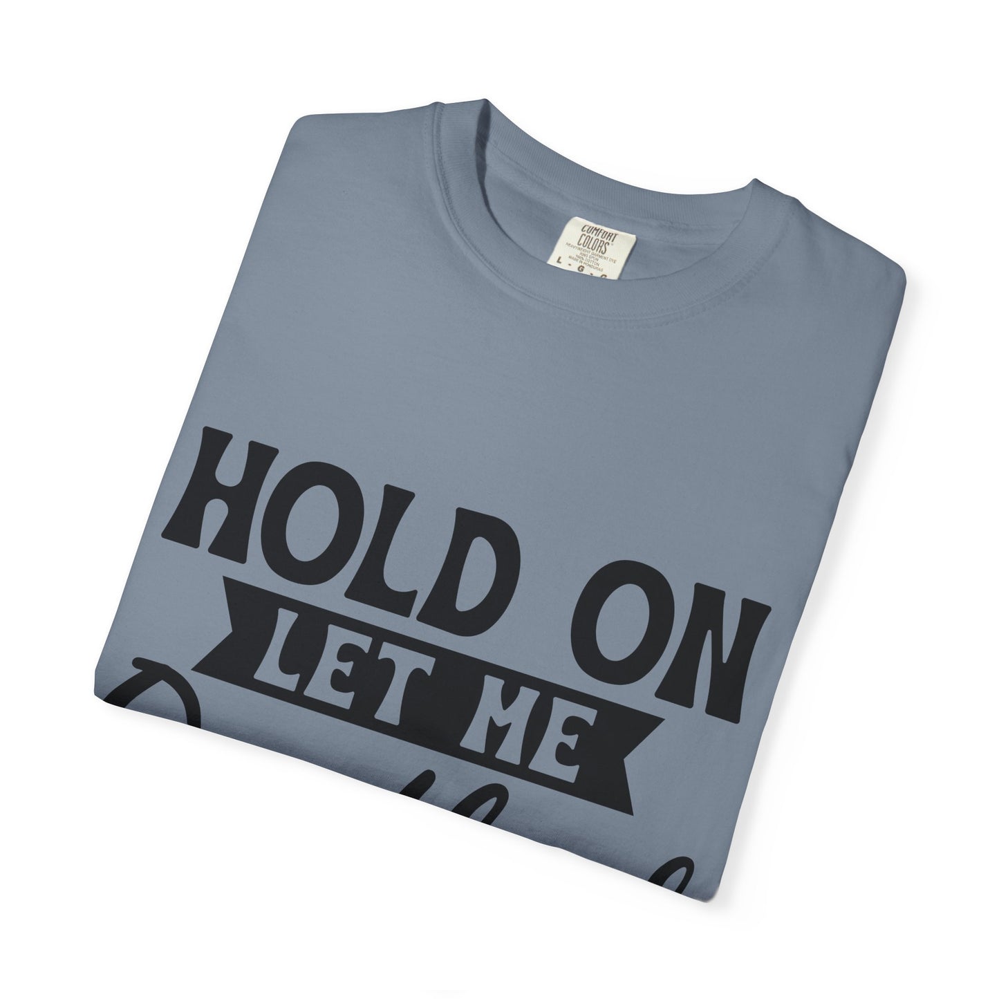 Overthinker Graphic T-Shirt — “Hold On Let Me Overthink This” Casual Tee
