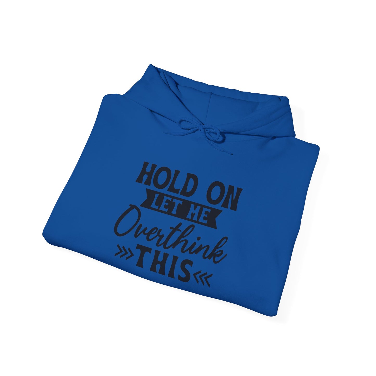 Hoodie — "Hold On Let Me Overthink This" Graphic Pullover